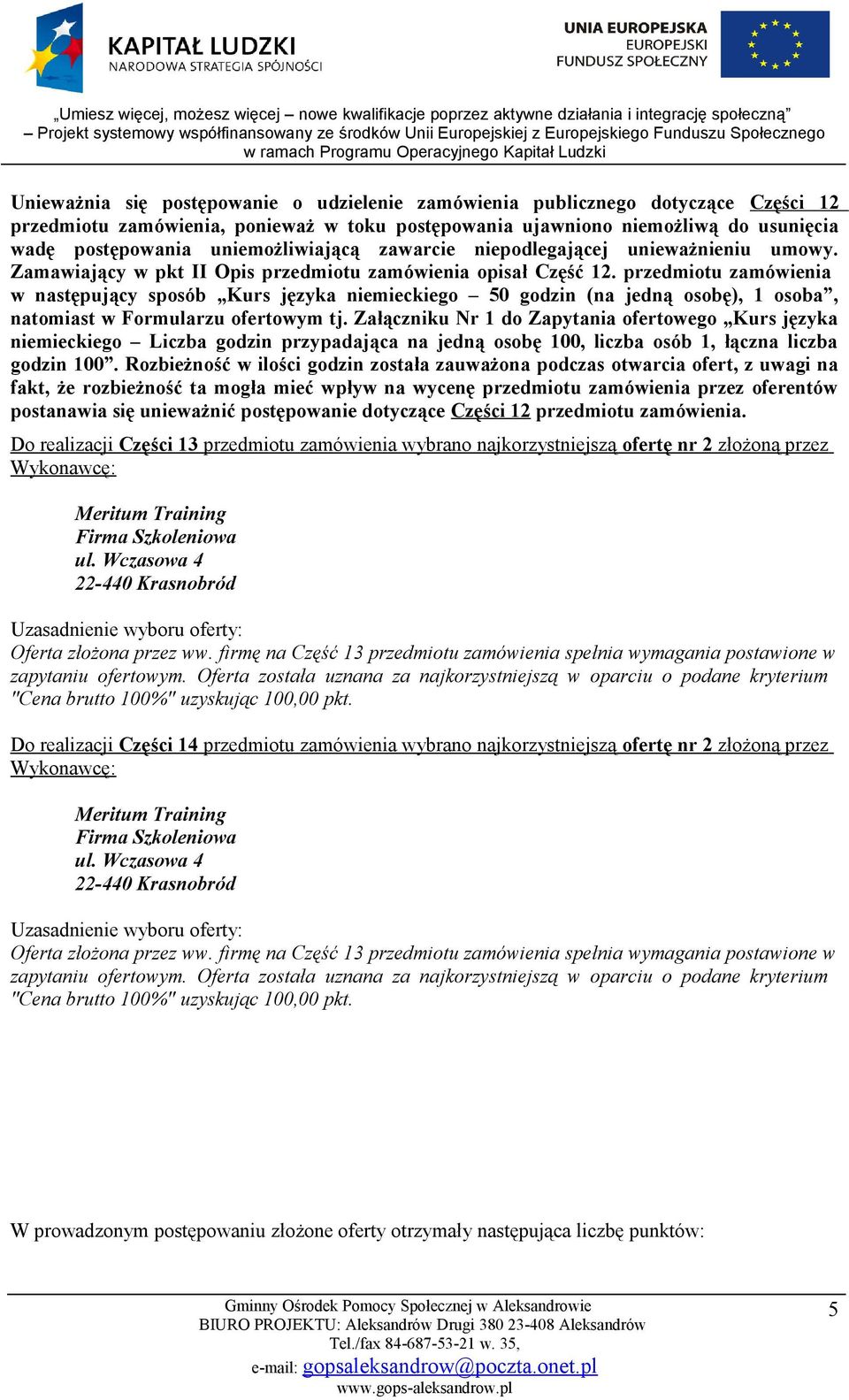 przedmiotu zamówienia w następujący sposób Kurs języka niemieckiego 50 godzin (na jedną osobę), 1 osoba, natomiast w Formularzu ofertowym tj.