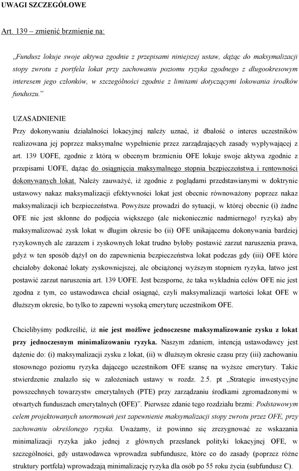 długookresowym interesem jego członków, w szczególności zgodnie z limitami dotyczącymi lokowania środków funduszu.