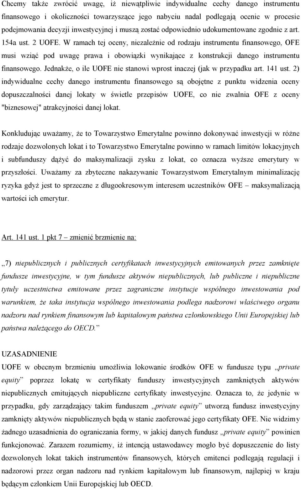 W ramach tej oceny, niezależnie od rodzaju instrumentu finansowego, OFE musi wziąć pod uwagę prawa i obowiązki wynikające z konstrukcji danego instrumentu finansowego.