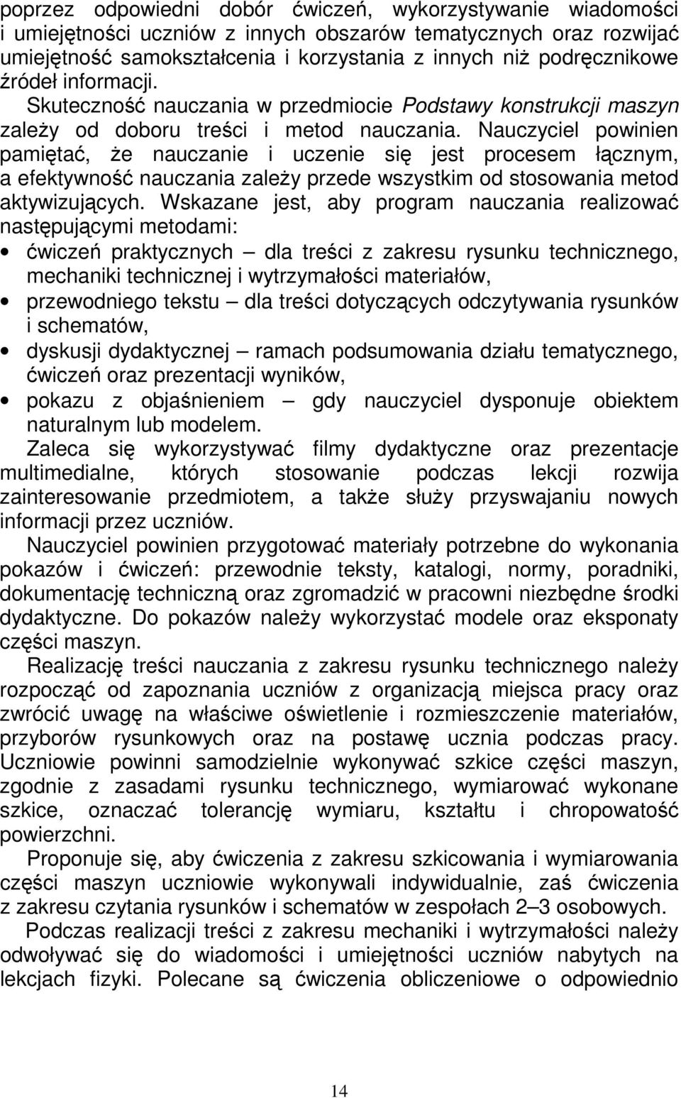 Nauczyciel powinien pamiętać, Ŝe nauczanie i uczenie się jest procesem łącznym, a efektywność nauczania zaleŝy przede wszystkim od stosowania metod aktywizujących.