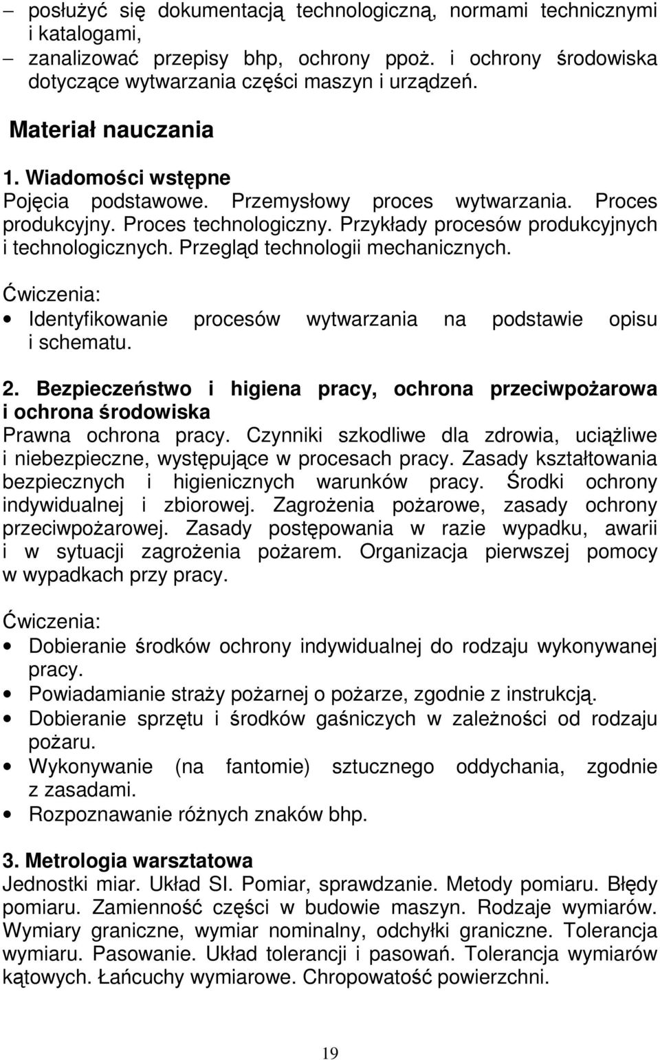 Przegląd technologii mechanicznych. Identyfikowanie procesów wytwarzania na podstawie opisu i schematu. 2.