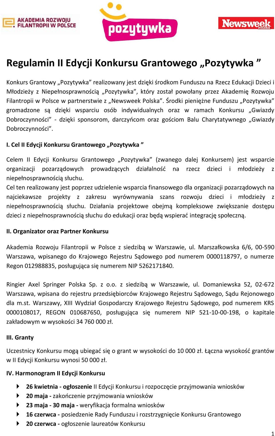 Środki pieniężne Funduszu Pozytywka gromadzone są dzięki wsparciu osób indywidualnych oraz w ramach Konkursu Gwiazdy Dobroczynności - dzięki sponsorom, darczyńcom oraz gościom Balu Charytatywnego