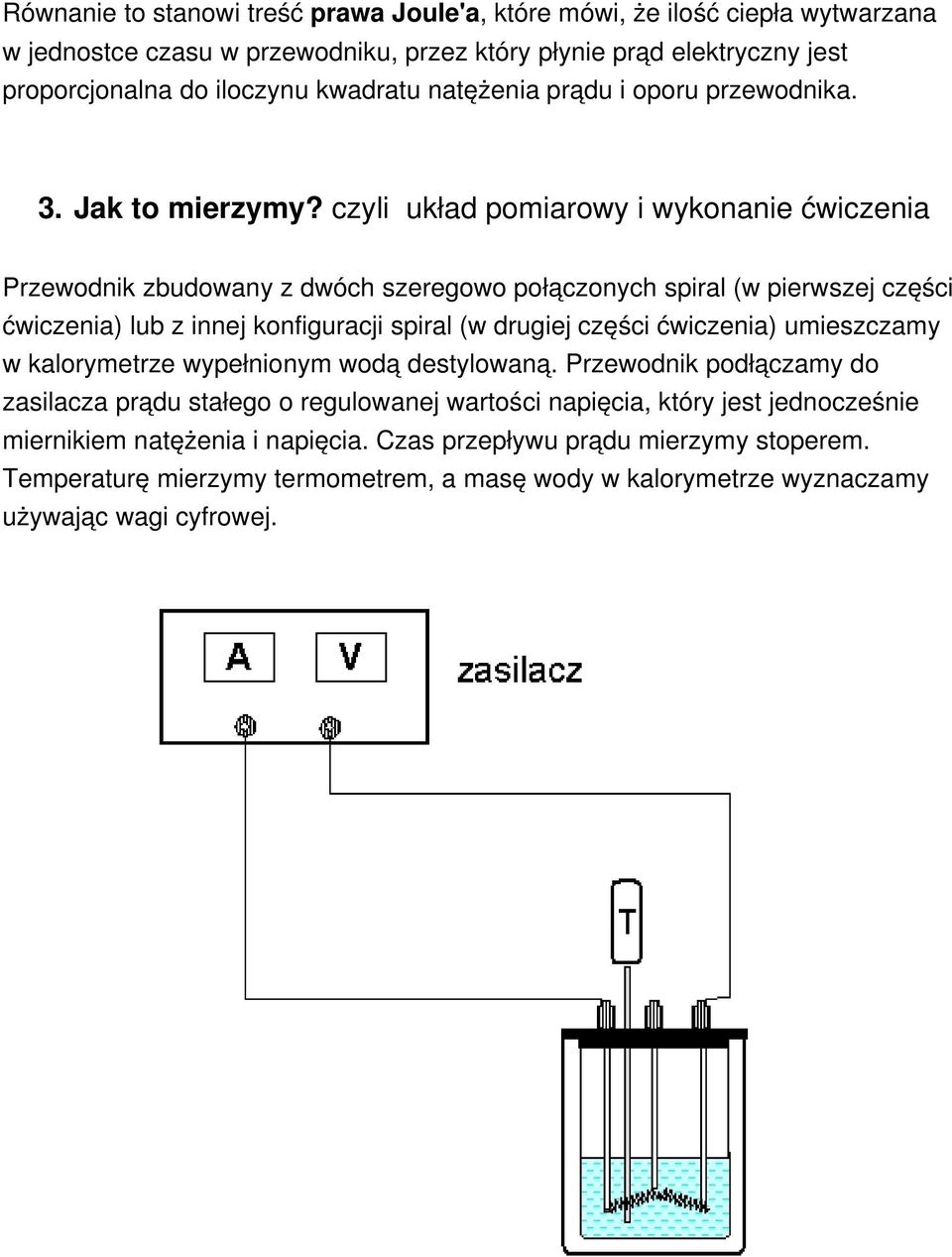 czyli układ pomiarowy i wykonanie ćwiczenia Przewodnik zbudowany z dwóch szeregowo połączonych spiral (w pierwszej części ćwiczenia) lub z innej konfiguracji spiral (w drugiej części