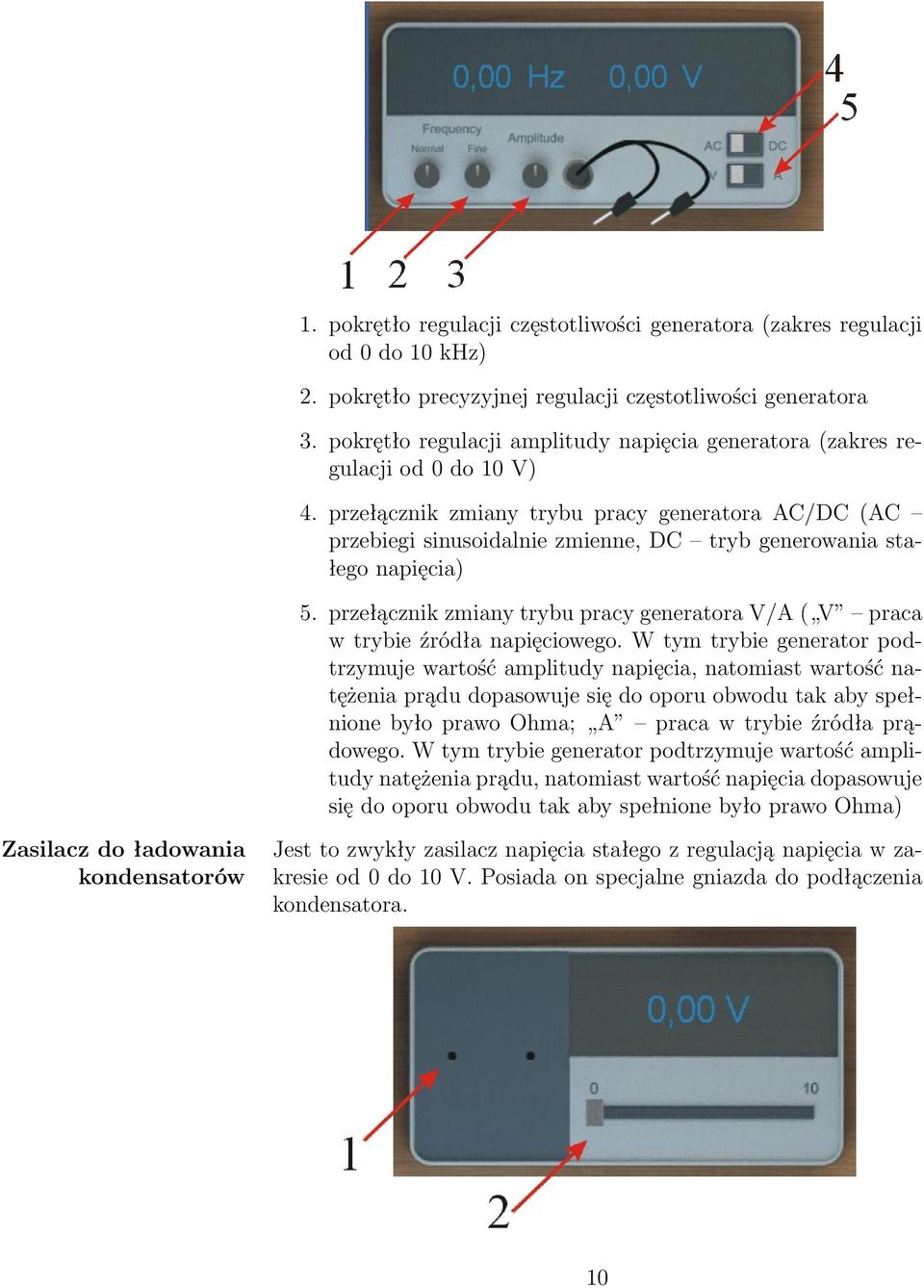 przełącznik zmiany trybu pracy generatora AC/DC (AC przebiegi sinusoidalnie zmienne, DC tryb generowania stałego napięcia) 5.