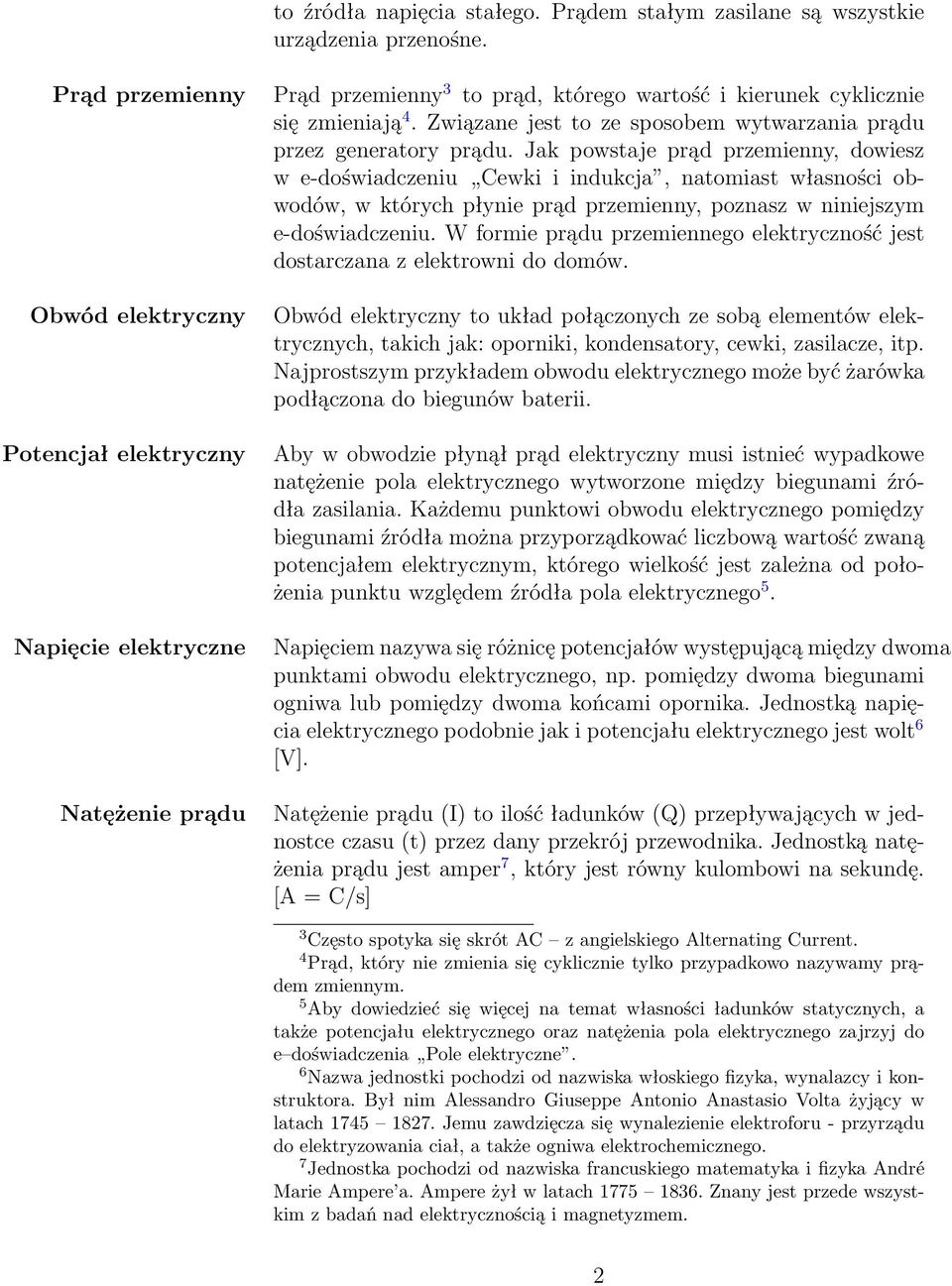 Związane jest to ze sposobem wytwarzania prądu przez generatory prądu.