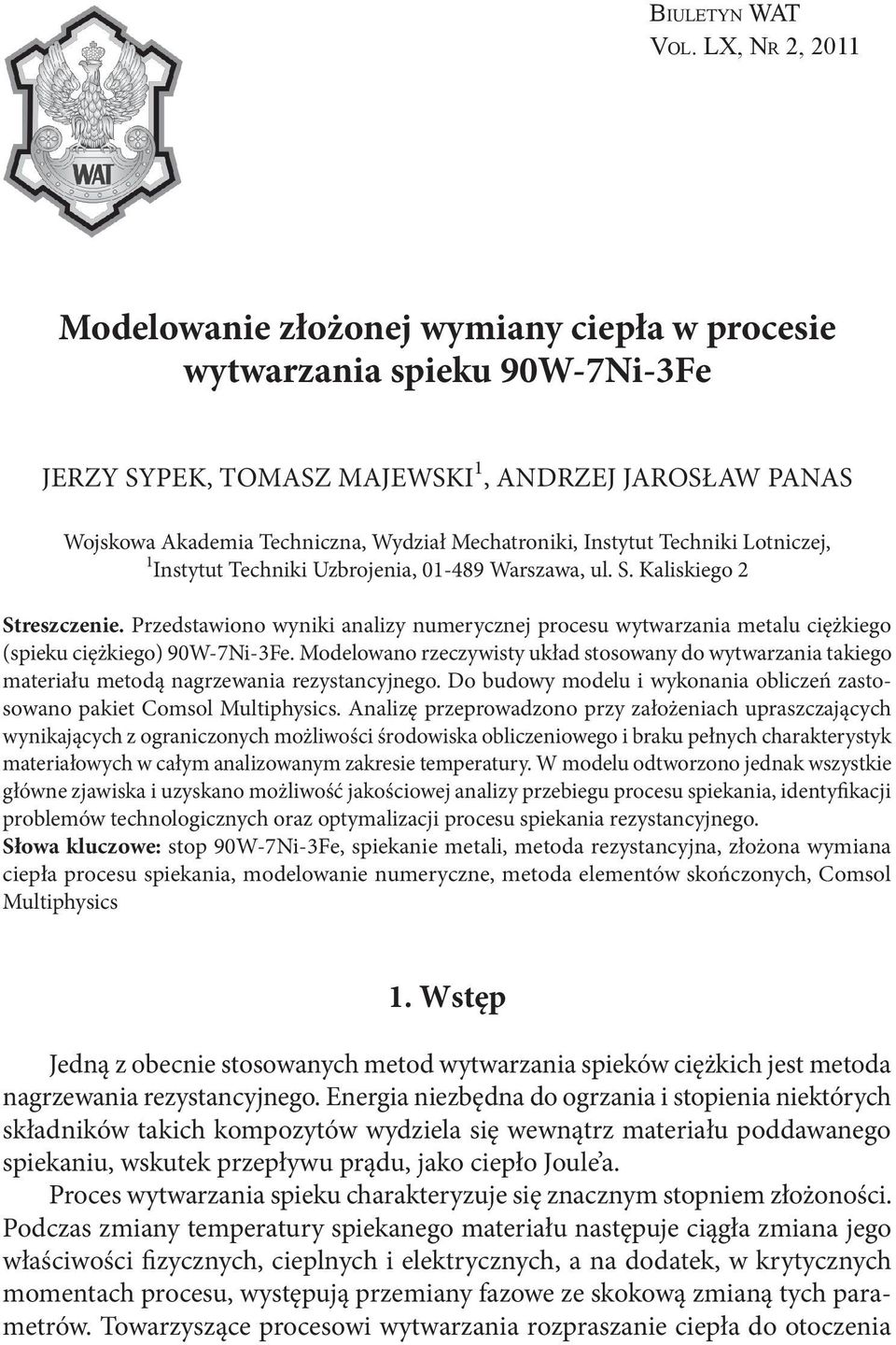 Instytut Techniki Lotniczej, 1 Instytut Techniki Uzbrojenia, 01-489 Warszawa, ul. S. Kaliskiego 2 Streszczenie.