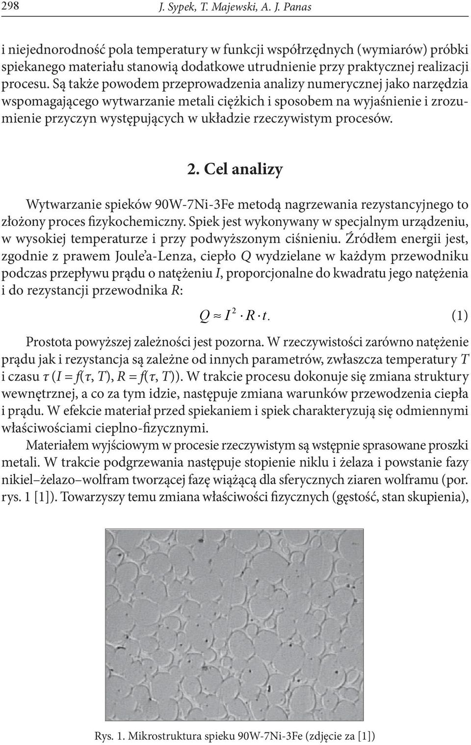 procesów. 2. Cel analizy Wytwarzanie spieków 90W-7Ni-3Fe metodą nagrzewania rezystancyjnego to złożony proces fizykochemiczny.
