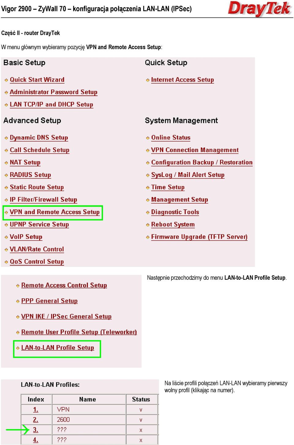 przechodzimy do menu LAN-to-LAN Profile Setup.