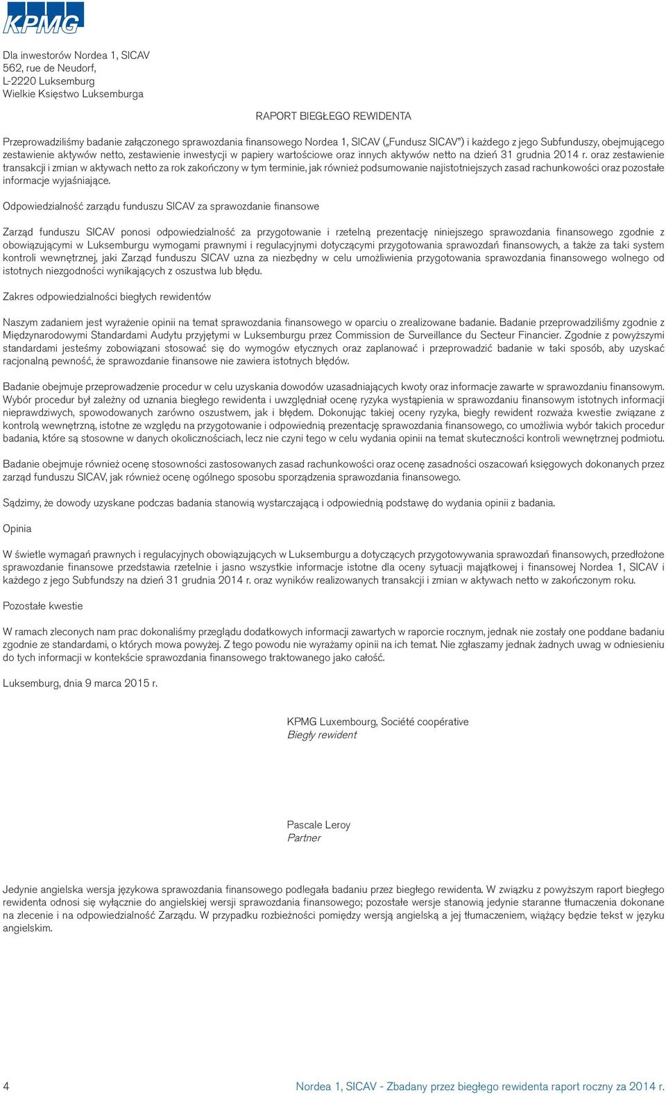 oraz zestawienie transakcji i zmian w aktywach netto za rok zakończony w tym terminie, jak również podsumowanie najistotniejszych zasad rachunkowości oraz pozostałe informacje wyjaśniające.