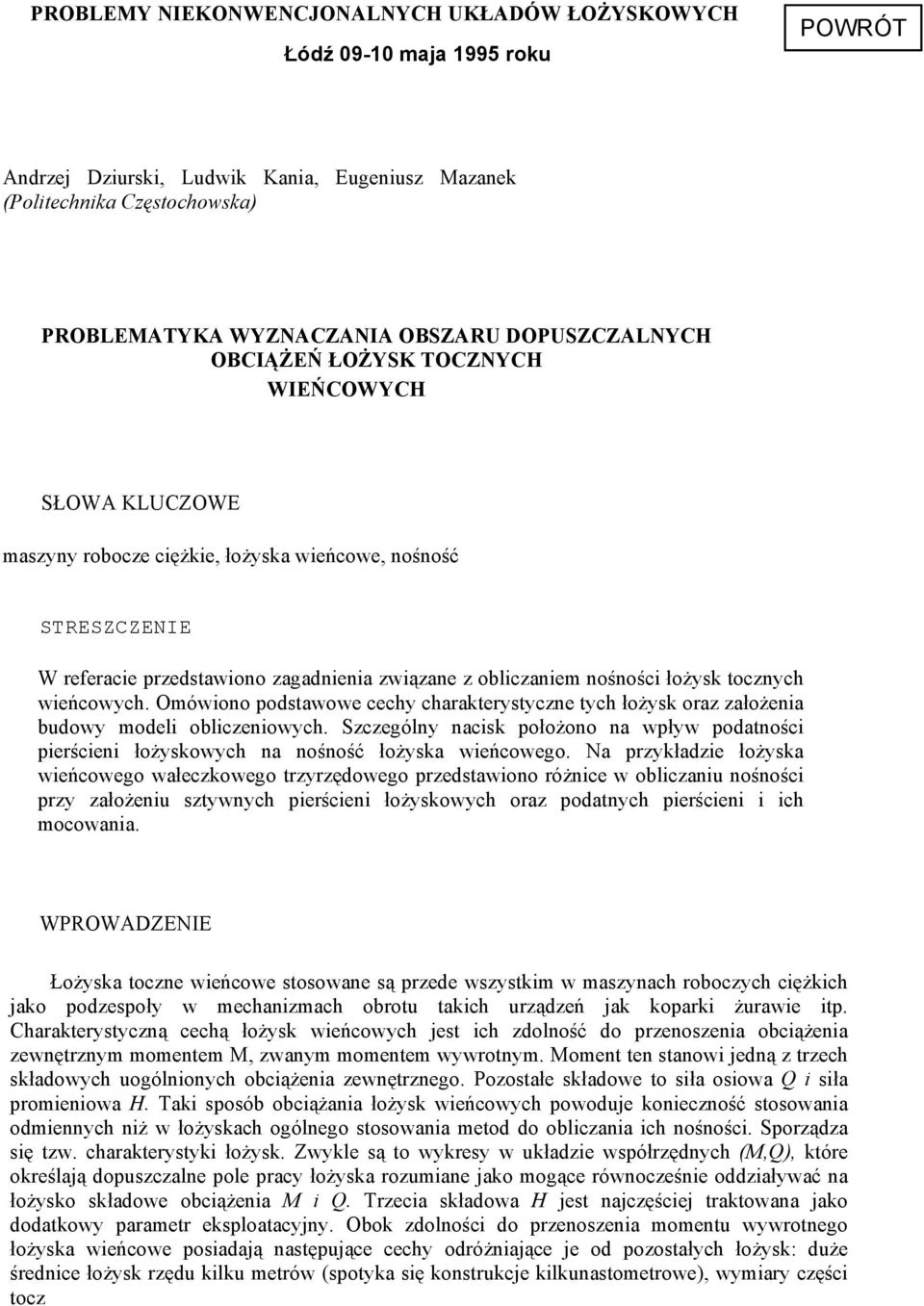 łożysk tocznych wieńcowych. Omówiono podstawowe cechy charakterystyczne tych łożysk oraz założenia budowy modeli obliczeniowych.