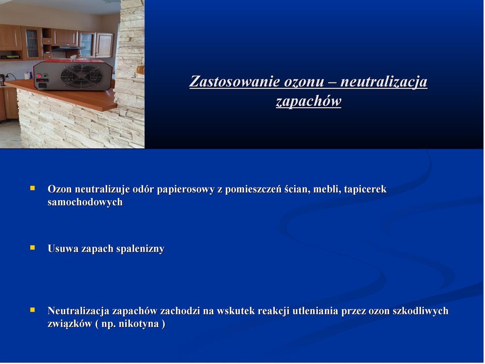 Usuwa zapach spalenizny Neutralizacja zapachów zachodzi na