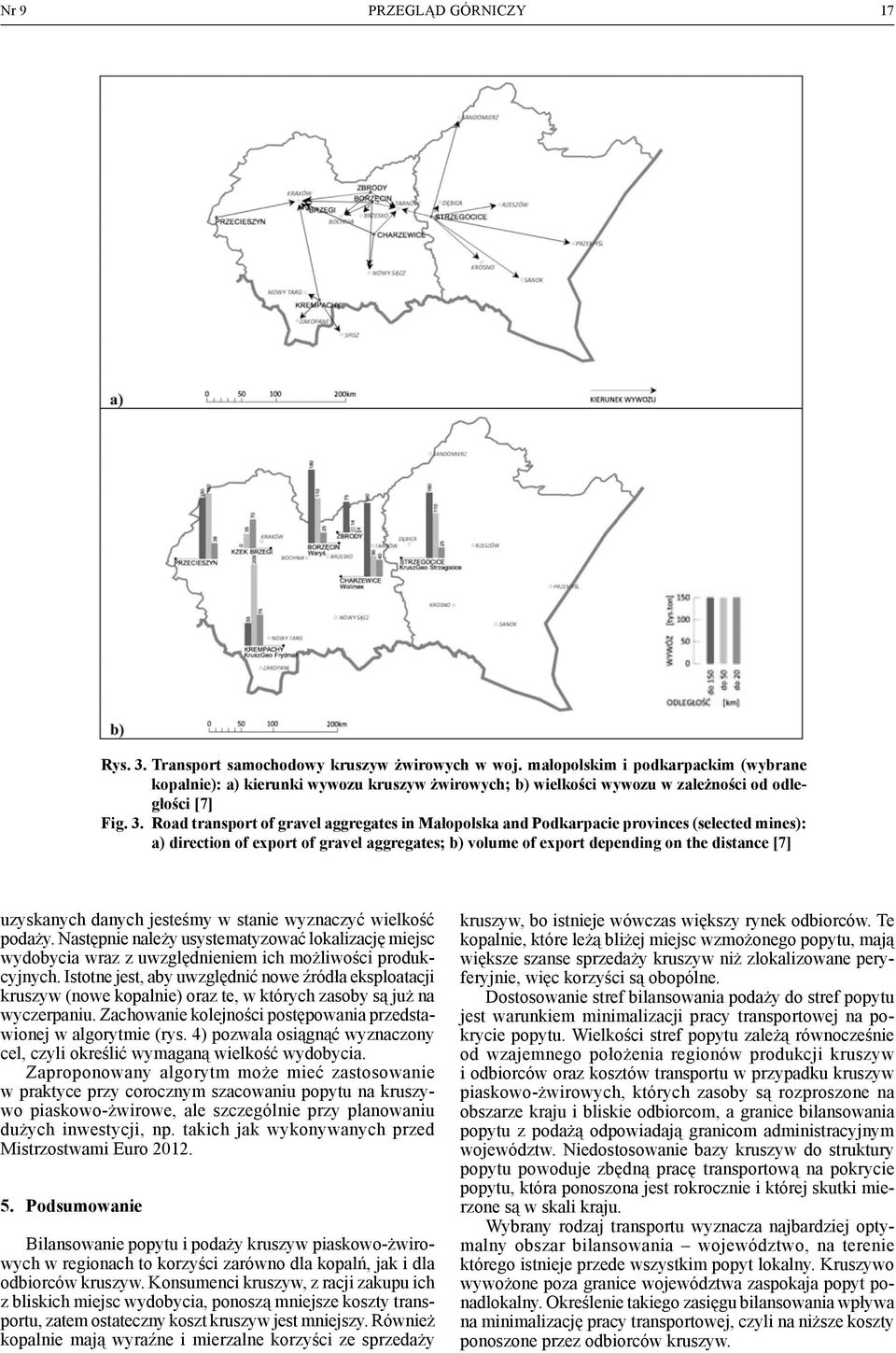 Road transport of gravel aggregates in Małopolska and Podkarpacie provinces (selected mines): a) direction of export of gravel aggregates; b) volume of export depending on the distance [7] uzyskanych