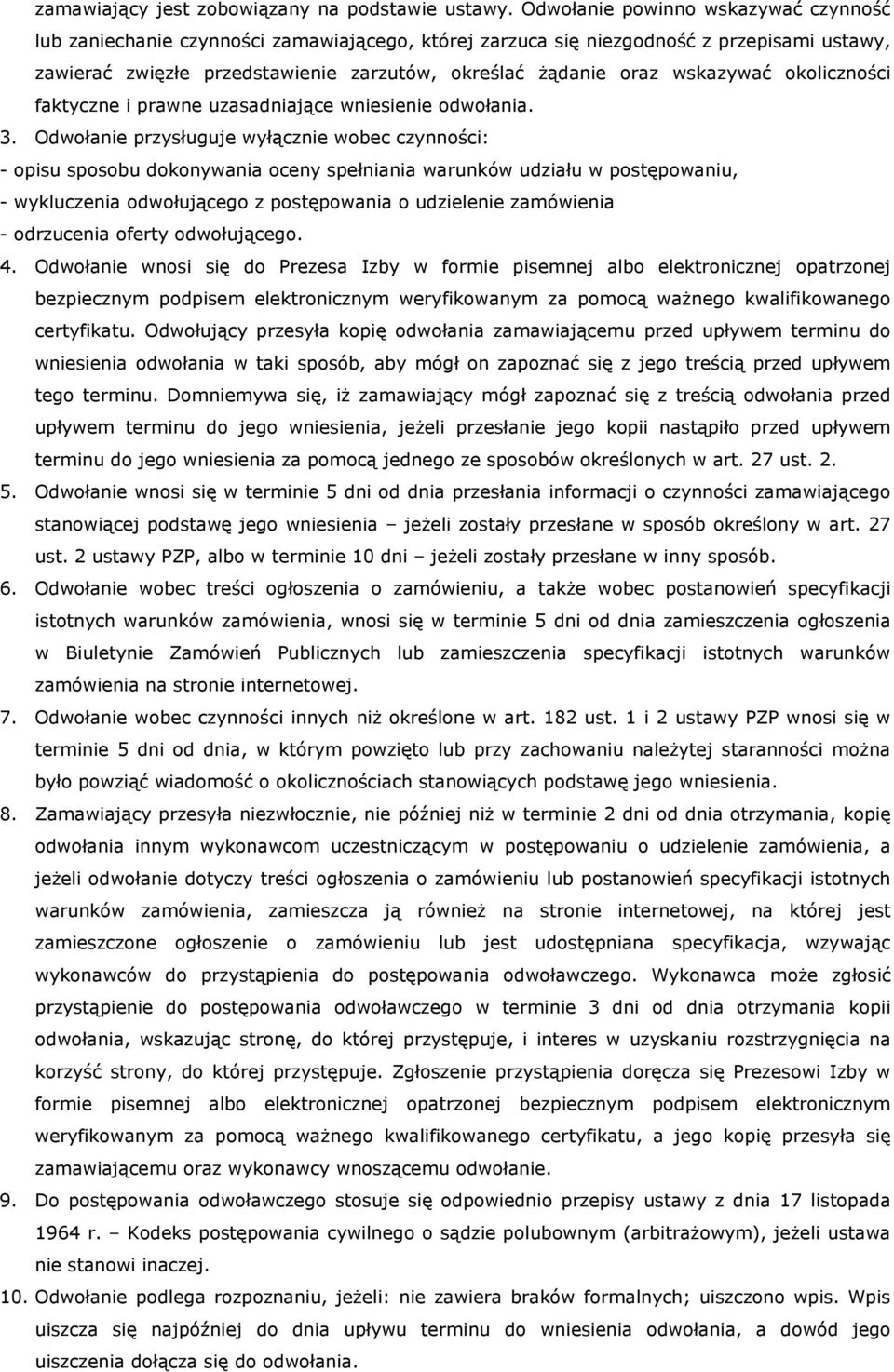 wskazywać okoliczności faktyczne i prawne uzasadniające wniesienie odwołania. 3.
