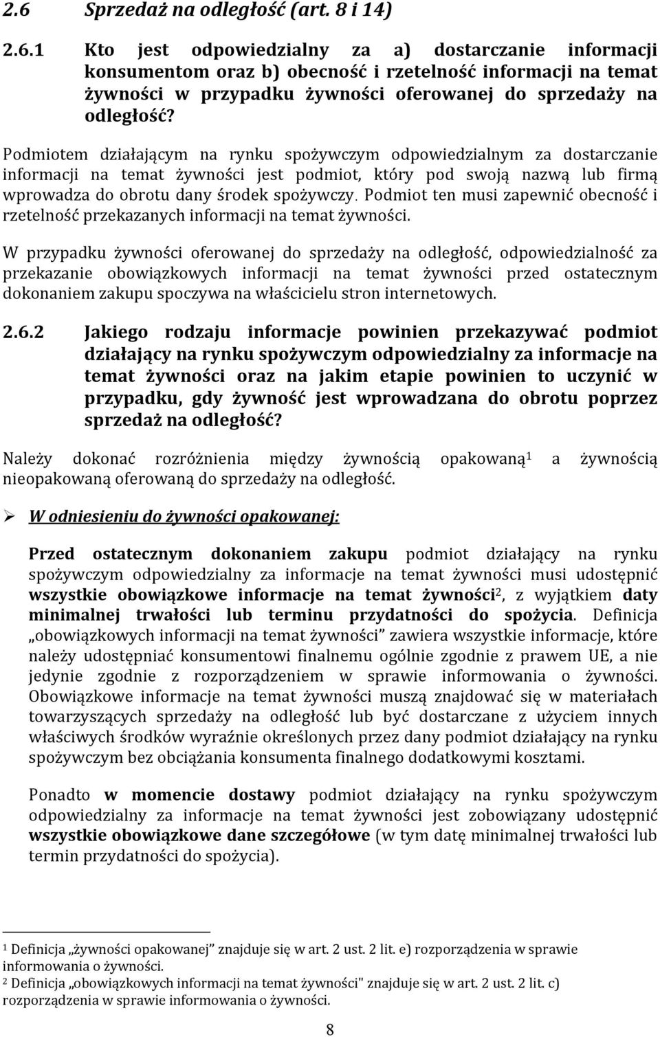 Podmiot ten musi zapewnić obecność i rzetelność przekazanych informacji na temat żywności.