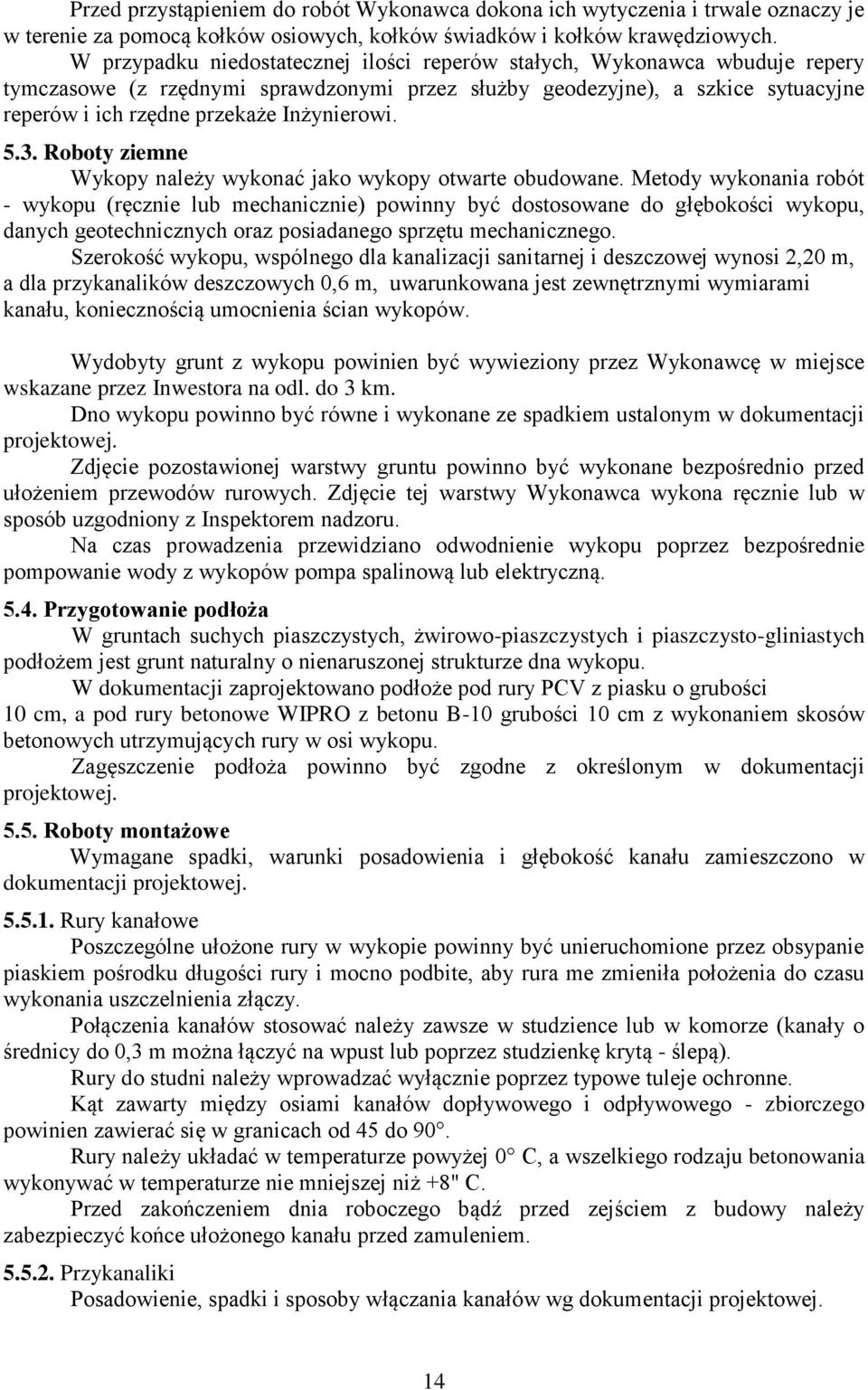 Inżynierowi. 5.3. Roboty ziemne Wykopy należy wykonać jako wykopy otwarte obudowane.
