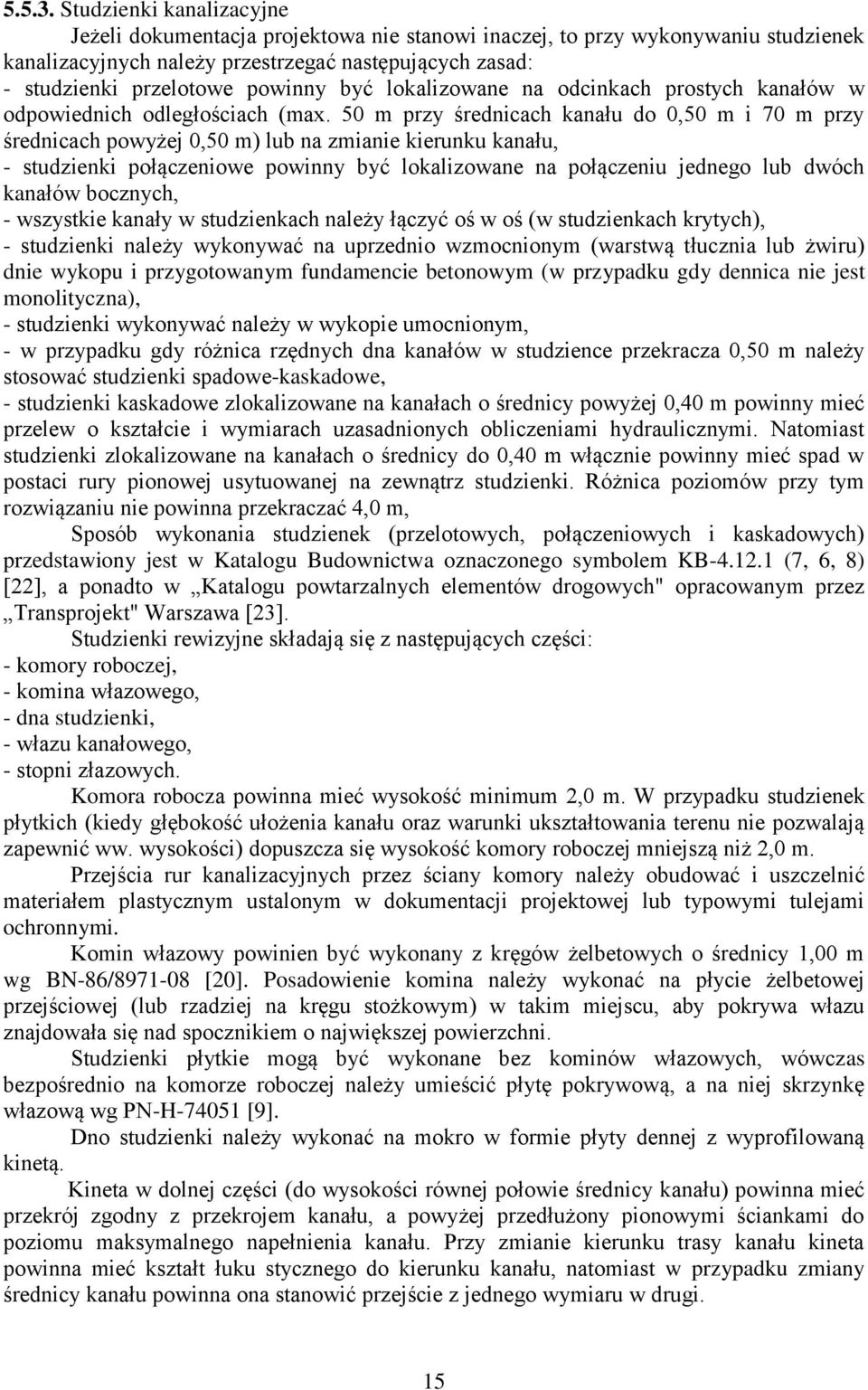 być lokalizowane na odcinkach prostych kanałów w odpowiednich odległościach (max.