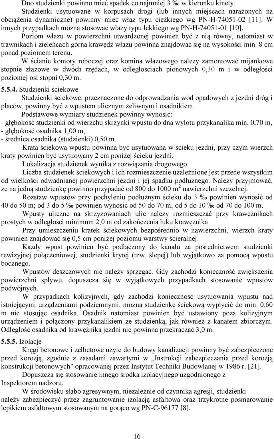 W innych przypadkach można stosować włazy typu lekkiego wg PN-H-74051-01 [10].
