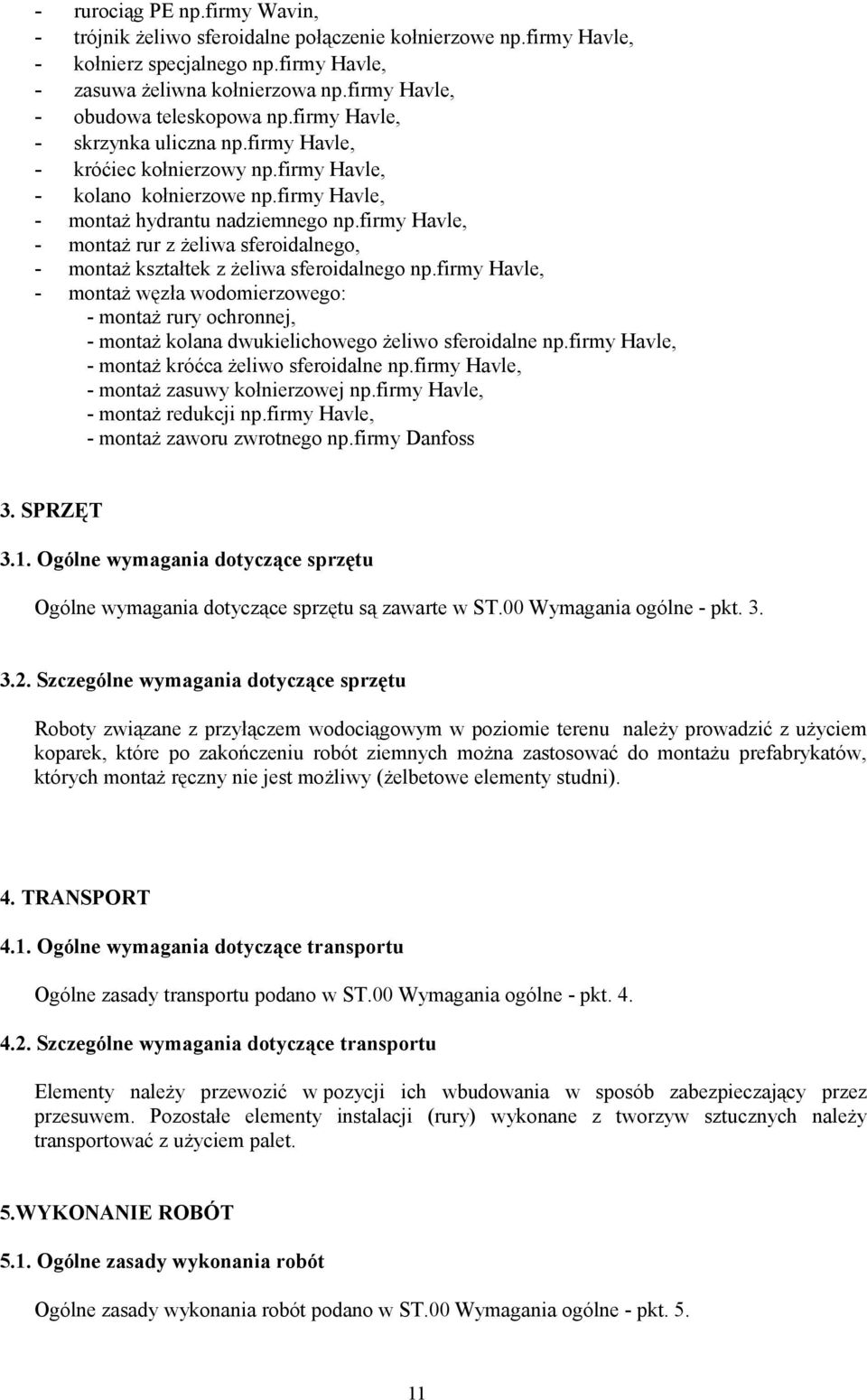 firmy Havle, - montaż rur z żeliwa sferoidalnego, - montaż kształtek z żeliwa sferoidalnego np.