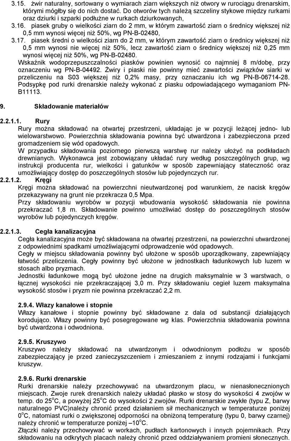 piasek gruby o wielkości ziarn do 2 mm, w którym zawartość ziarn o średnicy większej niż 0,5 mm wynosi więcej niż 50%, wg PN-B-02480, 3.17.