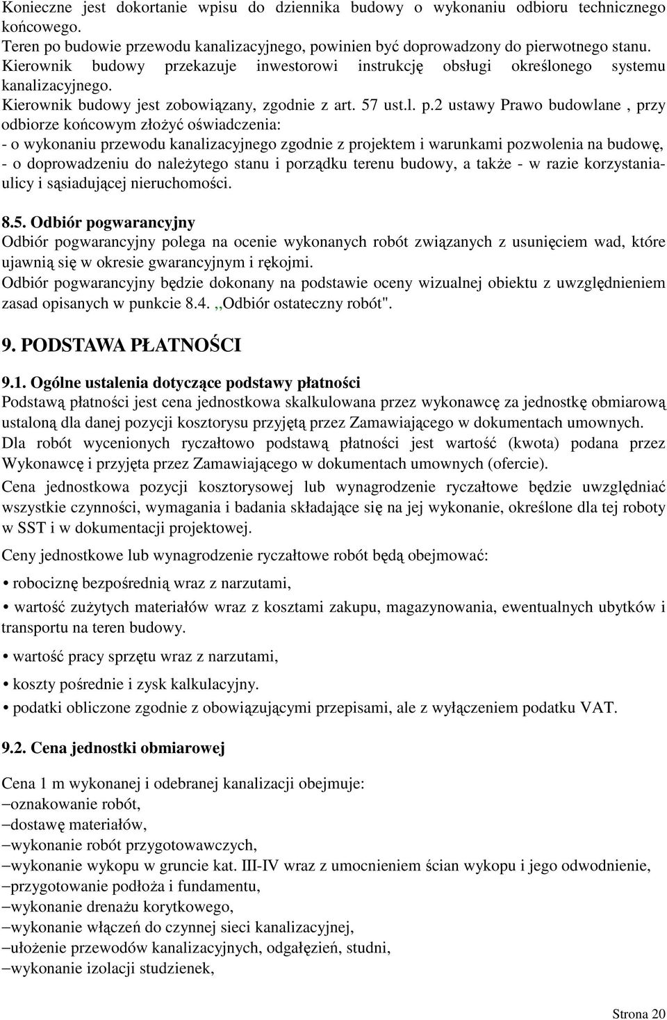 zekazuje inwestorowi instrukcję obsługi określonego systemu kanalizacyjnego. Kierownik budowy jest zobowiązany, zgodnie z art. 57 ust.l. p.