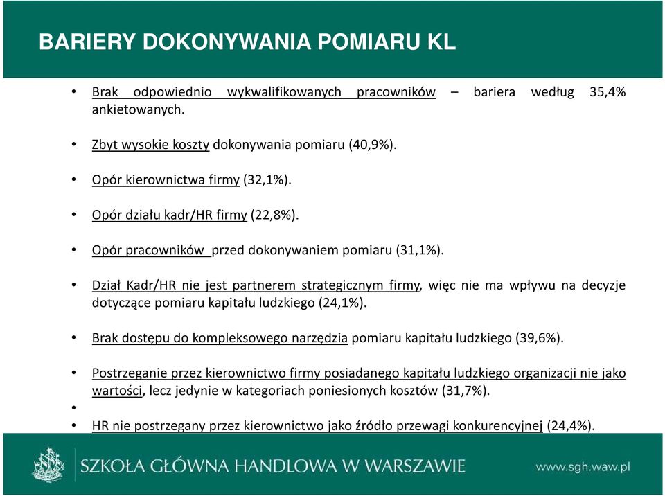 Dział Kadr/HR nie jest partnerem strategicznym firmy, więc nie ma wpływu na decyzje dotyczące pomiaru kapitału ludzkiego(24,1%).