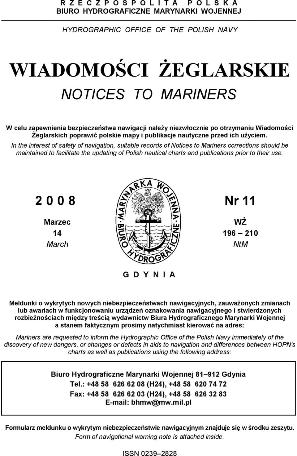 In the interest of safety of navigation, suitable records of Notices to Mariners corrections should be maintained to facilitate the updating of Polish nautical charts and publications prior to their
