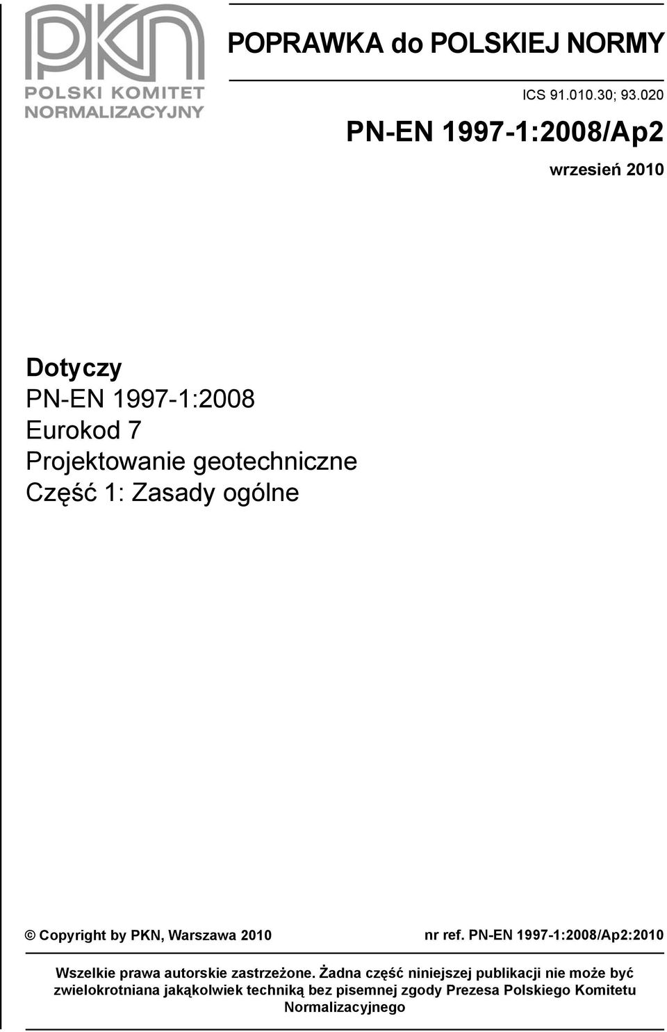 Część 1: Zasady ogólne Copyright by PKN, Warszawa 2010 nr ref.