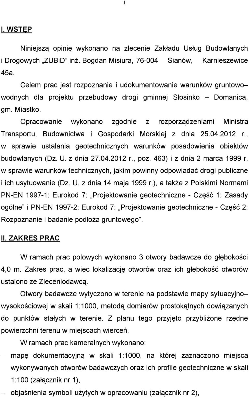 Opracowanie wykonano zgodnie z rozporządzeniami Ministra Transportu, Budownictwa i Gospodarki Morskiej z dnia 25.04.2012 r.