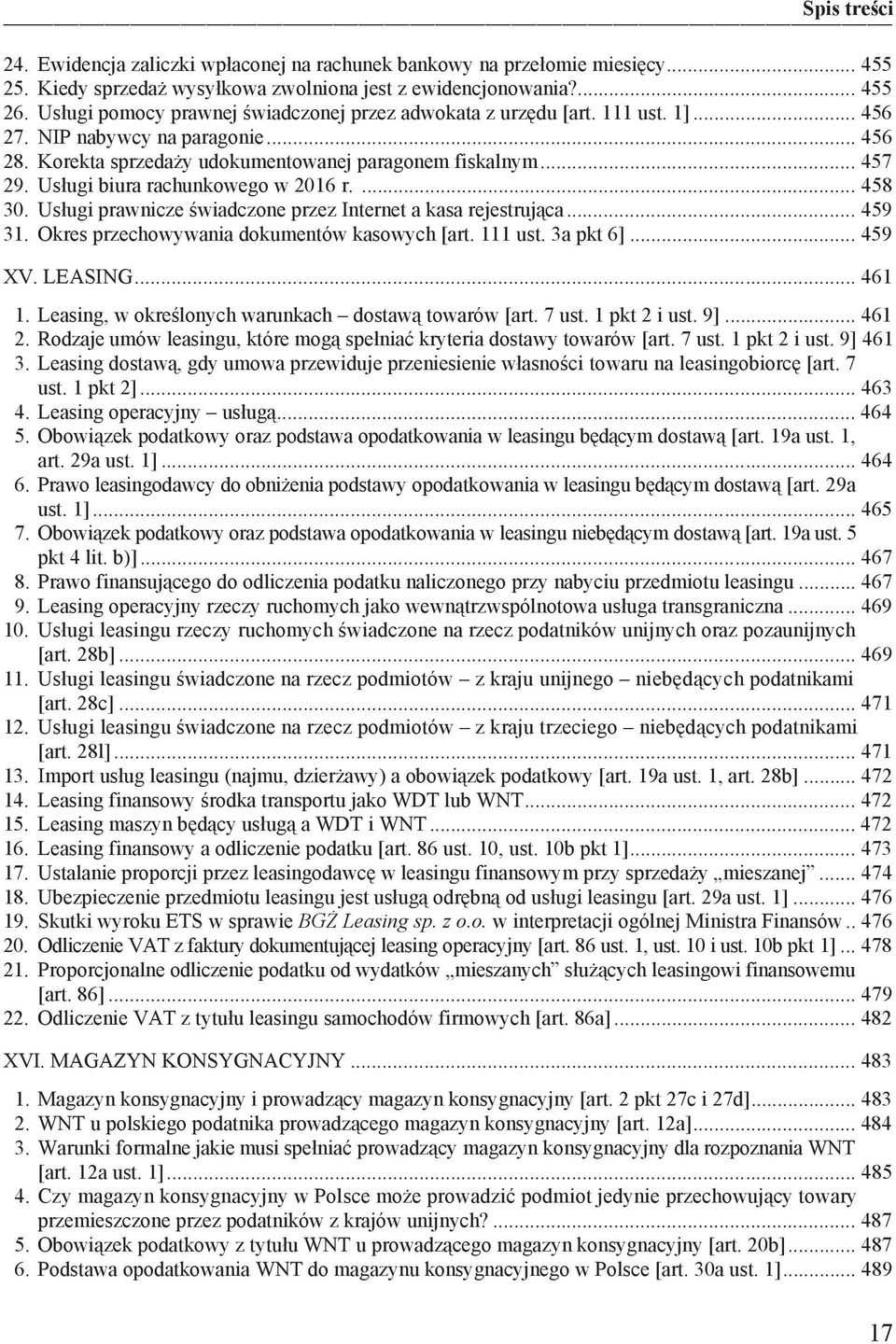 Us ugi biura rachunkowego w 2016 r.... 458 30. Us ugi prawnicze wiadczone przez Internet a kasa rejestruj ca... 459 31. Okres przechowywania dokumentów kasowych [art. 111 ust. 3a pkt 6]... 459 XV.