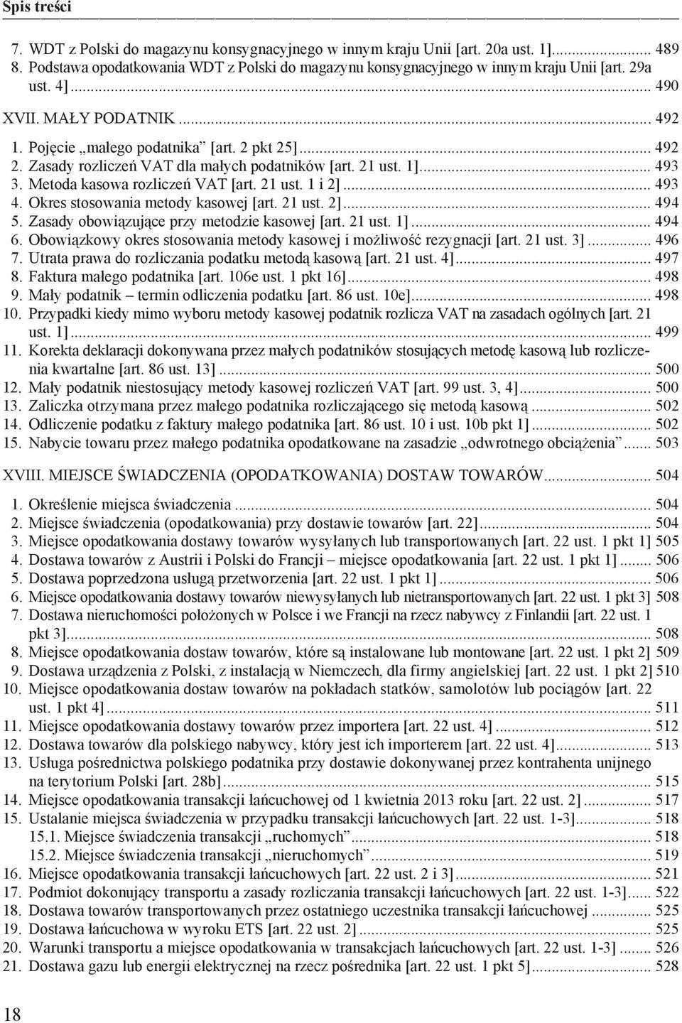 .. 493 4. Okres stosowania metody kasowej [art. 21 ust. 2]... 494 5. Zasady obowi zuj ce przy metodzie kasowej [art. 21 ust. 1]... 494 6.
