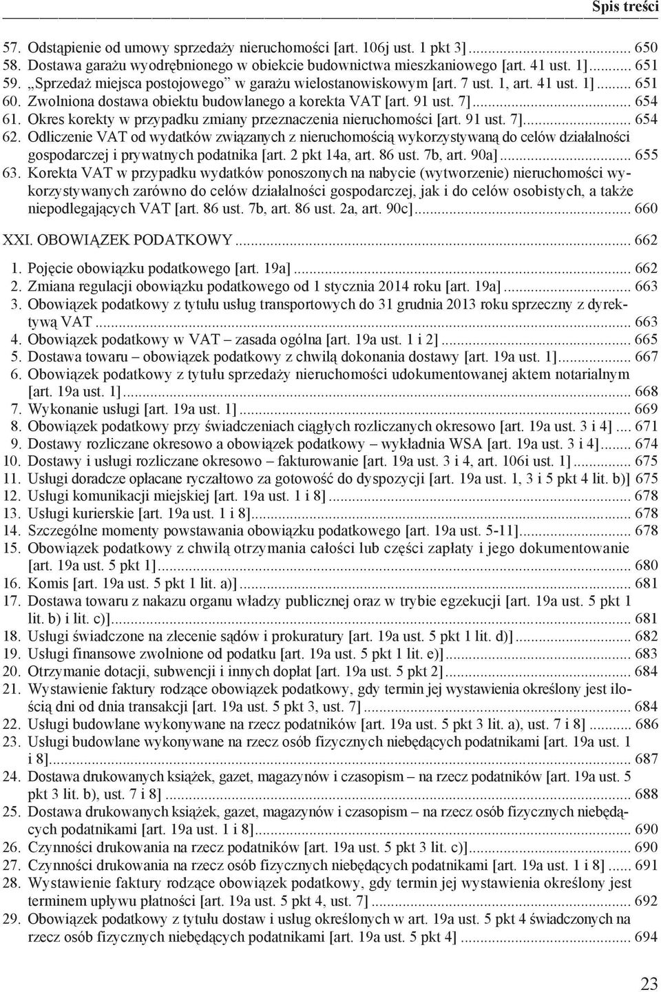 Okres korekty w przypadku zmiany przeznaczenia nieruchomo ci [art. 91 ust. 7]... 654 62.