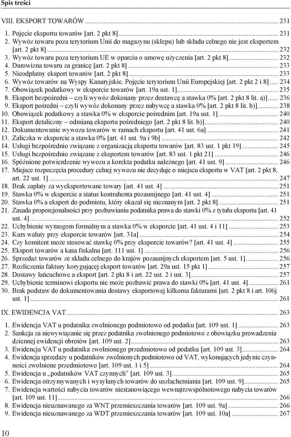 Wywóz towarów na Wyspy Kanaryjskie. Poj cie terytorium Unii Europejskiej [art. 2 pkt 2 i 8]... 234 7. Obowi zek podatkowy w eksporcie towarów [art. 19a ust. 1]... 235 8.