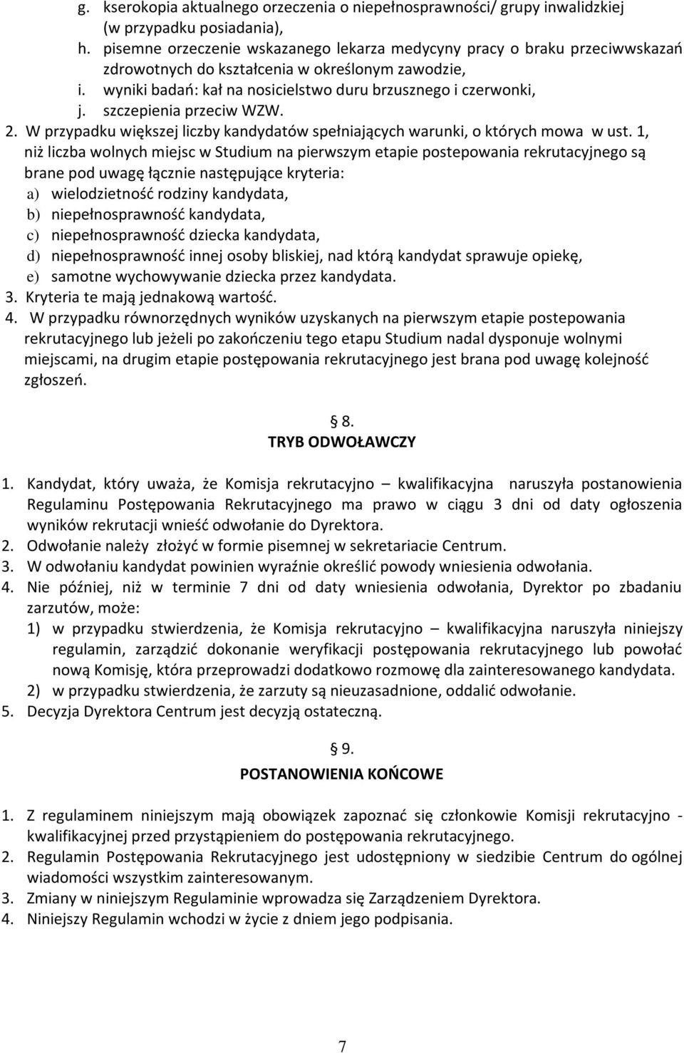 szczepienia przeciw WZW. 2. W przypadku większej liczby kandydatów spełniających warunki, o których mowa w ust.