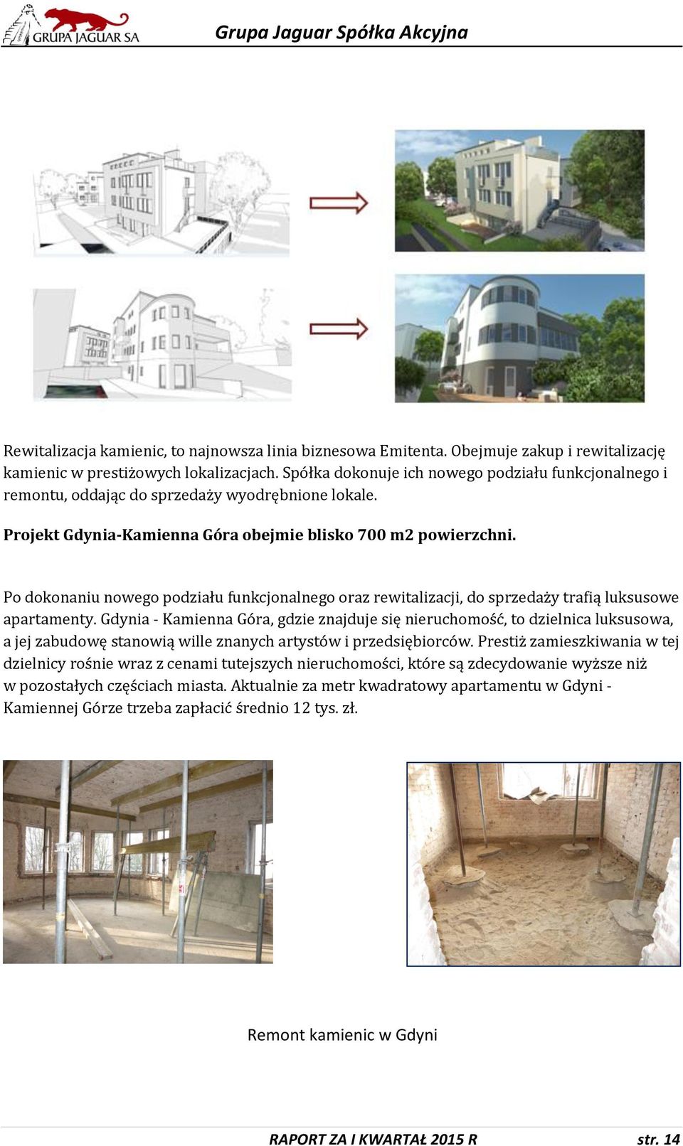 Po dokonaniu nowego podziału funkcjonalnego oraz rewitalizacji, do sprzedaży trafią luksusowe apartamenty.