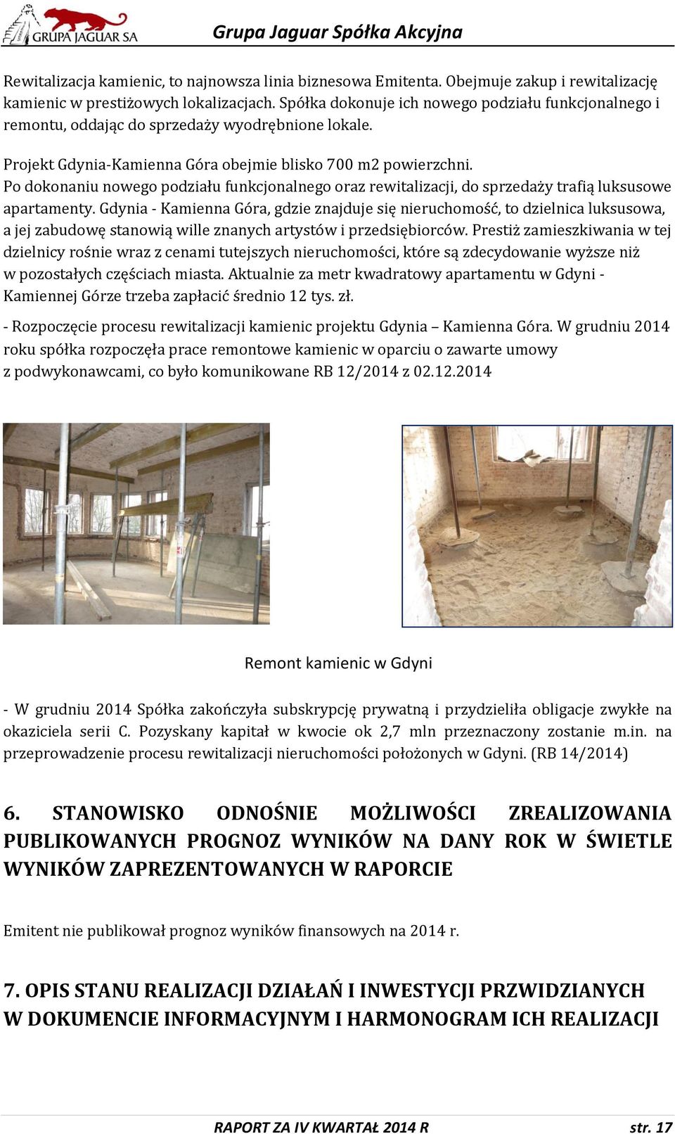 Po dokonaniu nowego podziału funkcjonalnego oraz rewitalizacji, do sprzedaży trafią luksusowe apartamenty.