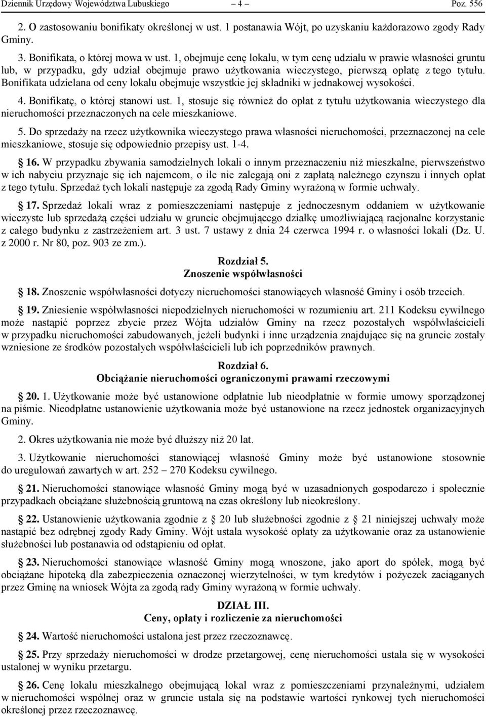 Bonifikata udzielana od ceny lokalu obejmuje wszystkie jej składniki w jednakowej wysokości. 4. Bonifikatę, o której stanowi ust.