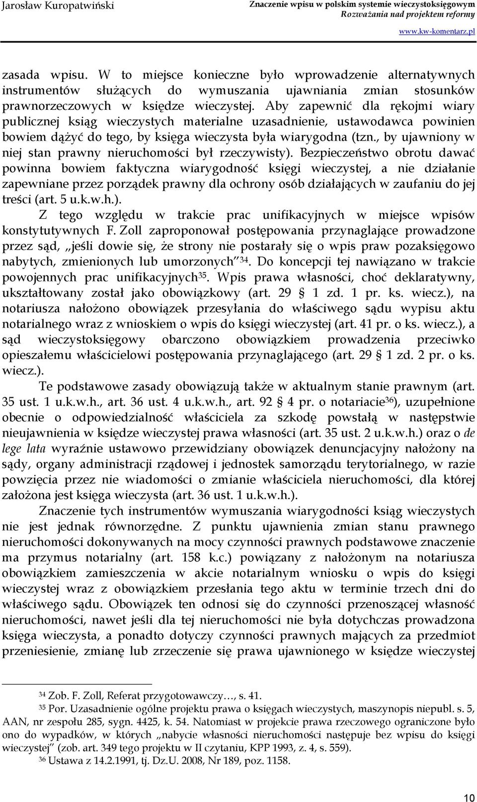 , by ujawniony w niej stan prawny nieruchomości był rzeczywisty).