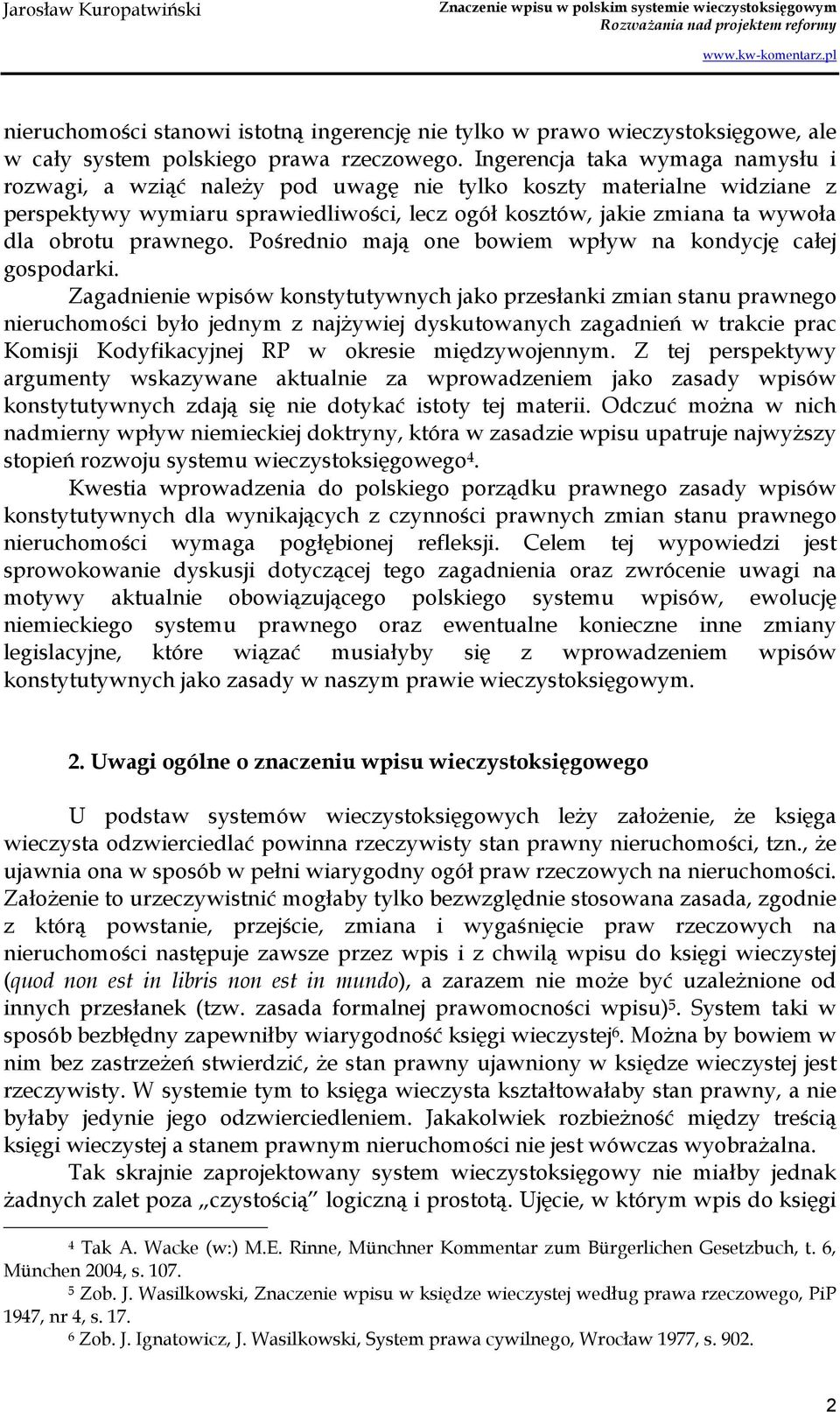 prawnego. Pośrednio mają one bowiem wpływ na kondycję całej gospodarki.