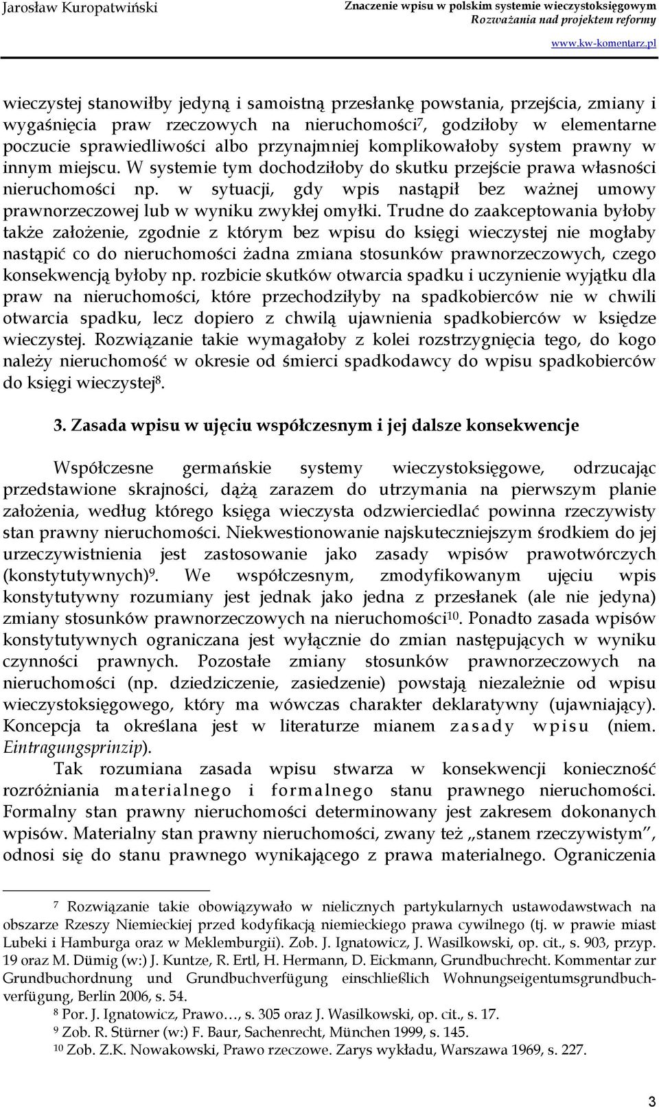 w sytuacji, gdy wpis nastąpił bez waŝnej umowy prawnorzeczowej lub w wyniku zwykłej omyłki.
