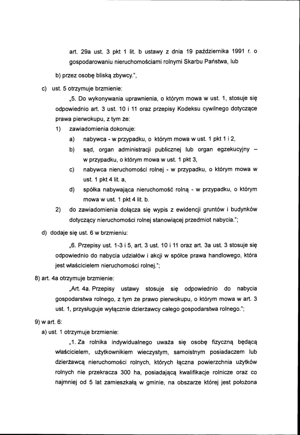 1 O i 11 oraz przepisy Kodeksu cywilnego dotyczące prawa pierwokupu, z tym że: 1) zawiadomienia dokonuje: a) nabywca -w przypadku, o którym mowa w ust.