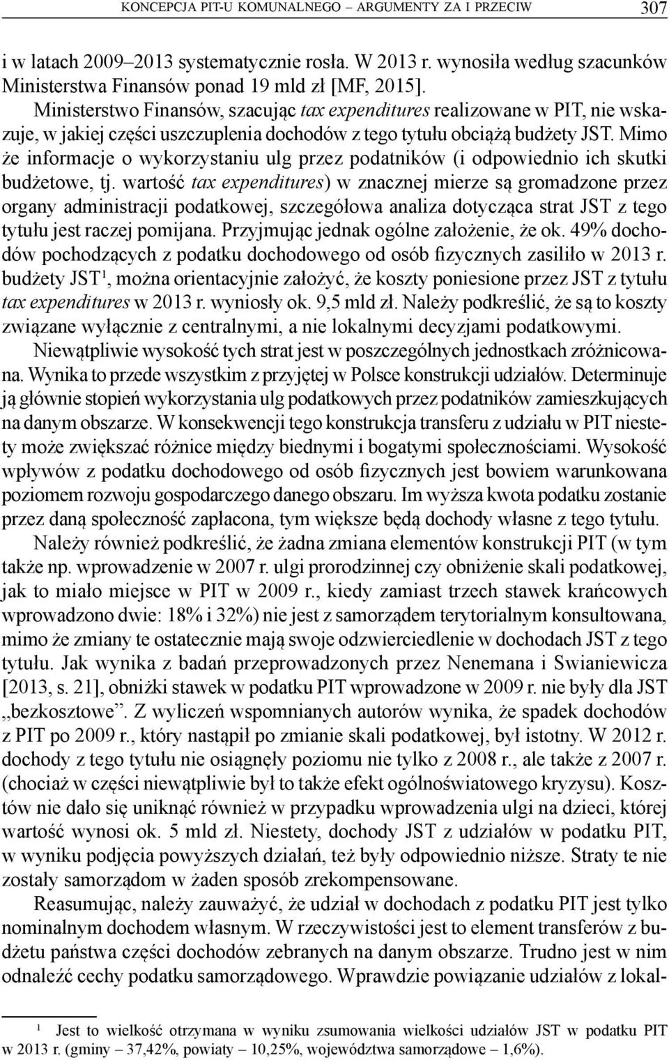 Mimo że informacje o wykorzystaniu ulg przez podatników (i odpowiednio ich skutki budżetowe, tj.