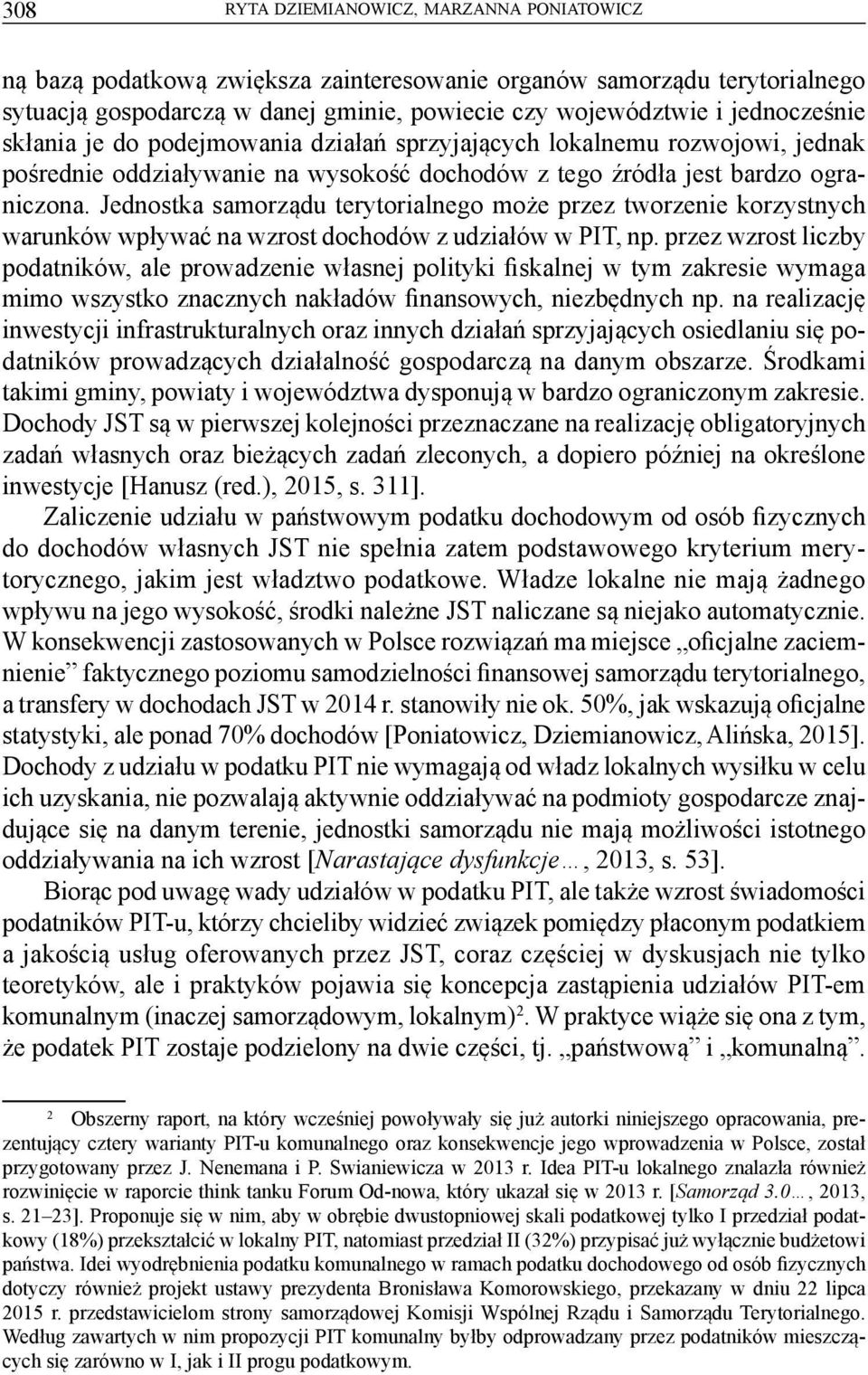Jednostka samorządu terytorialnego może przez tworzenie korzystnych warunków wpływać na wzrost dochodów z udziałów w PIT, np.