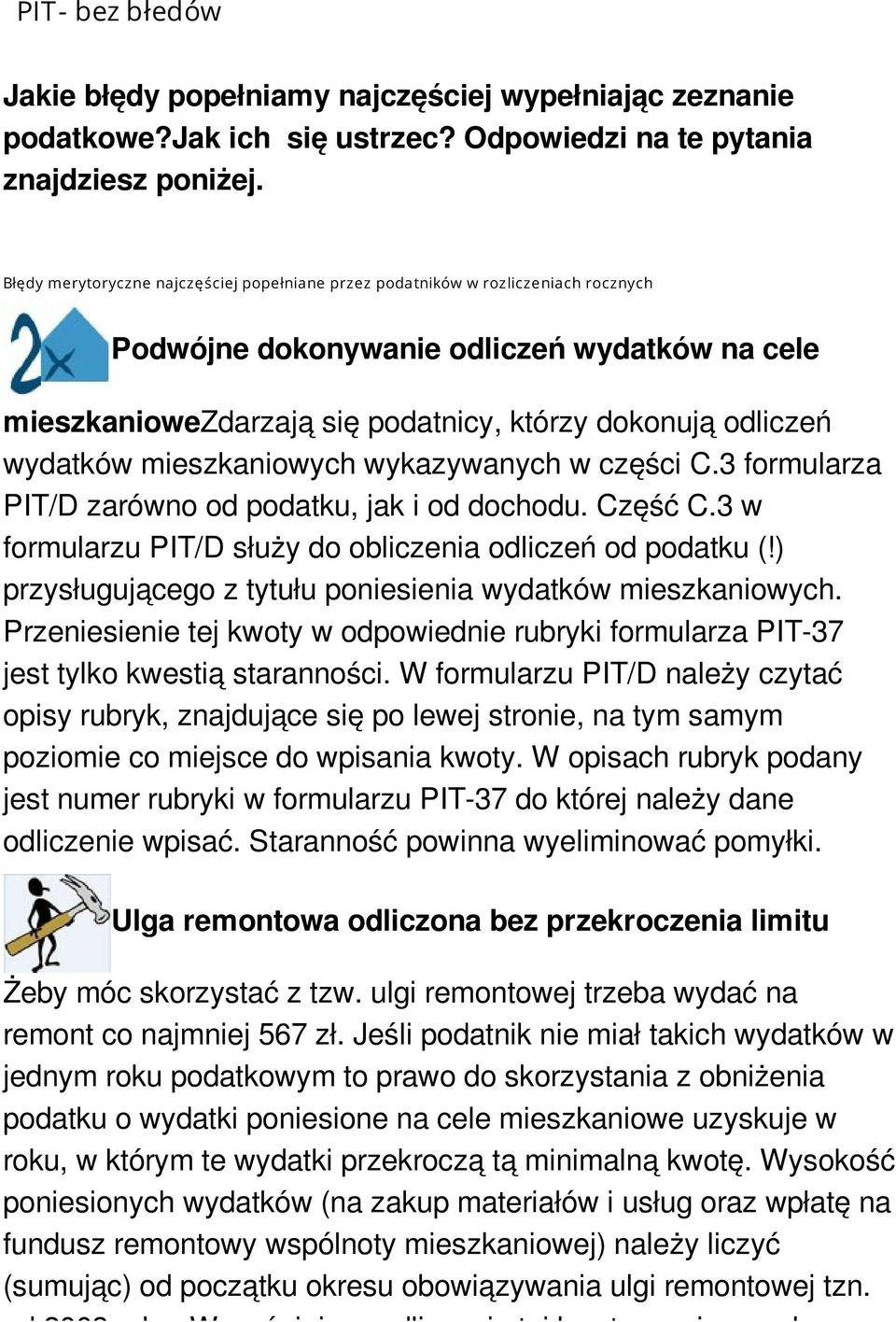 wydatków mieszkaniowych wykazywanych w części C.3 formularza PIT/D zarówno od podatku, jak i od dochodu. Część C.3 w formularzu PIT/D służy do obliczenia odliczeń od podatku (!