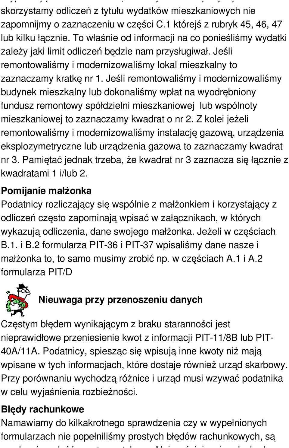 Jeśli remontowaliśmy i modernizowaliśmy lokal mieszkalny to zaznaczamy kratkę nr 1.