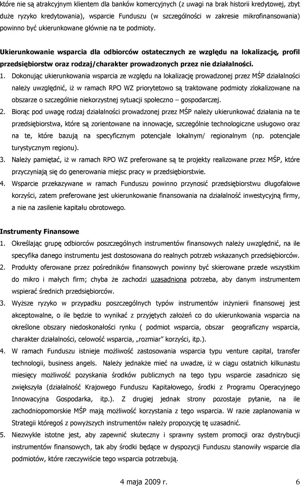 Ukierunkowanie wsparcia dla odbiorców ostatecznych ze względu na lokalizację, profil przedsiębiorstw oraz rodzaj/charakter prowadzonych przez nie działalności. 1.