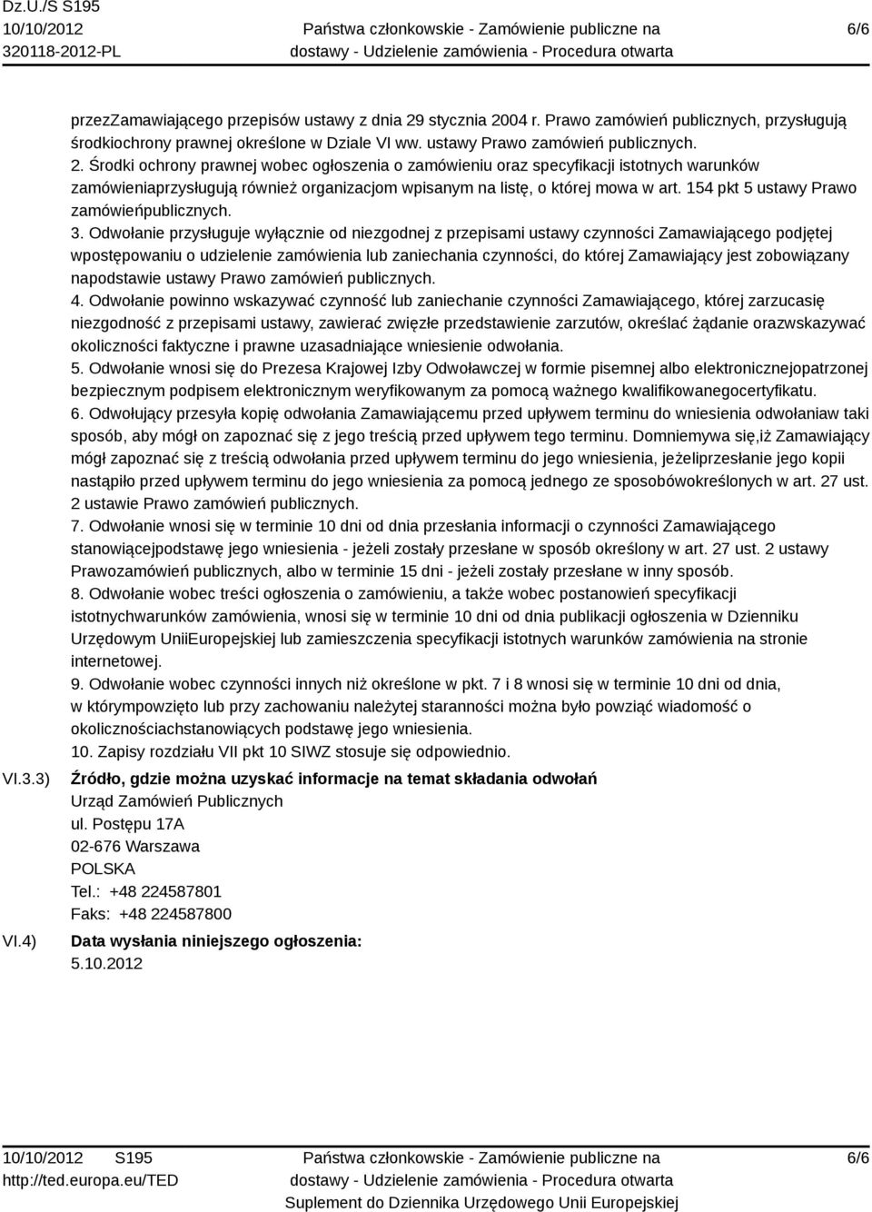 Środki ochrony prawnej wobec ogłoszenia o zamówieniu oraz specyfikacji istotnych warunków zamówieniaprzysługują również organizacjom wpisanym na listę, o której mowa w art.