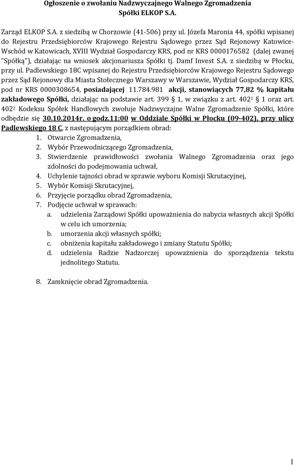 (dalej zwanej "Spółką"), działając na wniosek akcjonariusza Spółki tj. Damf Invest S.A. z siedzibą w Płocku, przy ul.