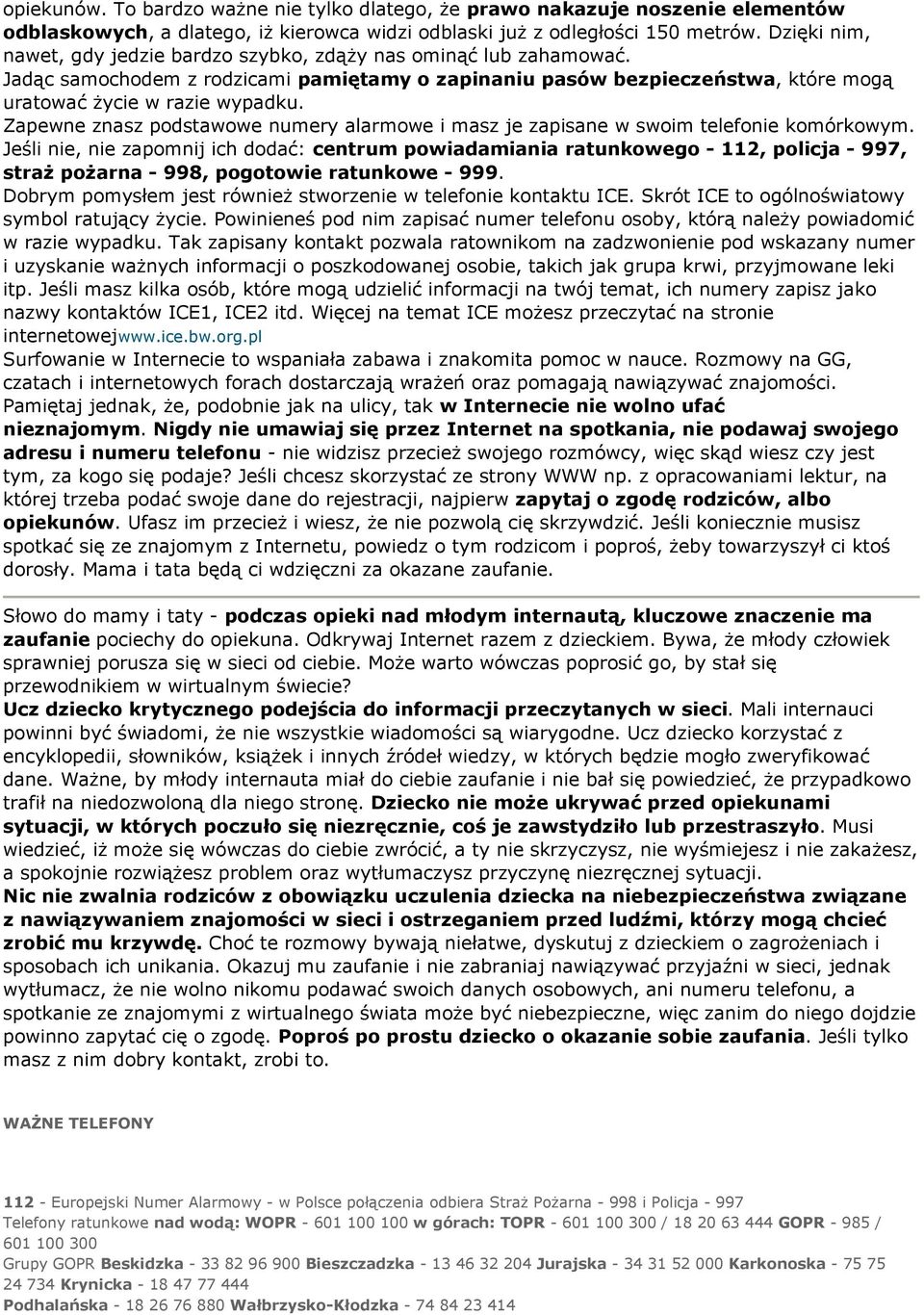 Zapewne znasz podstawowe numery alarmowe i masz je zapisane w swoim telefonie komórkowym.
