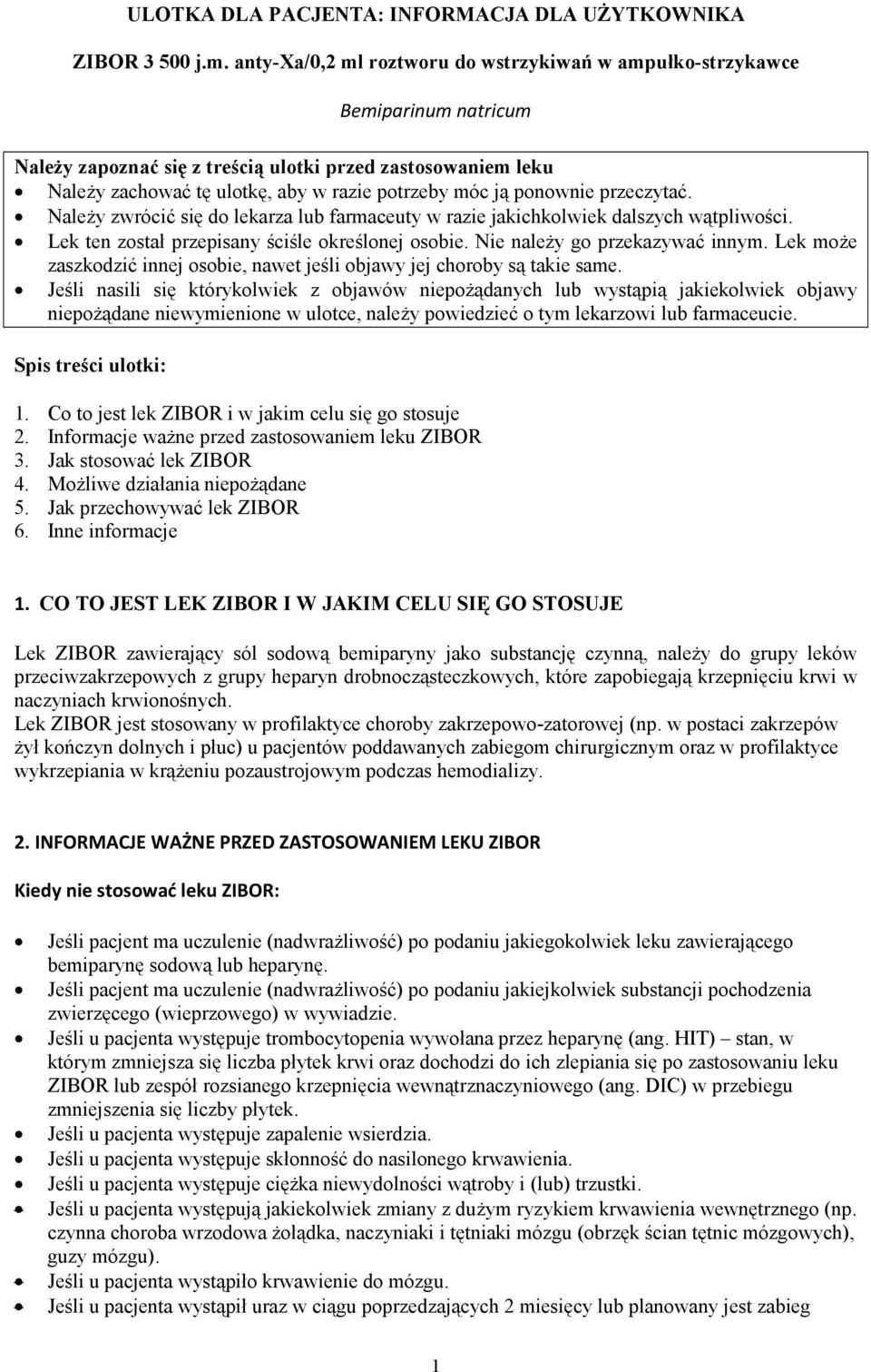 ponownie przeczytać. Należy zwrócić się do lekarza lub farmaceuty w razie jakichkolwiek dalszych wątpliwości. Lek ten został przepisany ściśle określonej osobie. Nie należy go przekazywać innym.