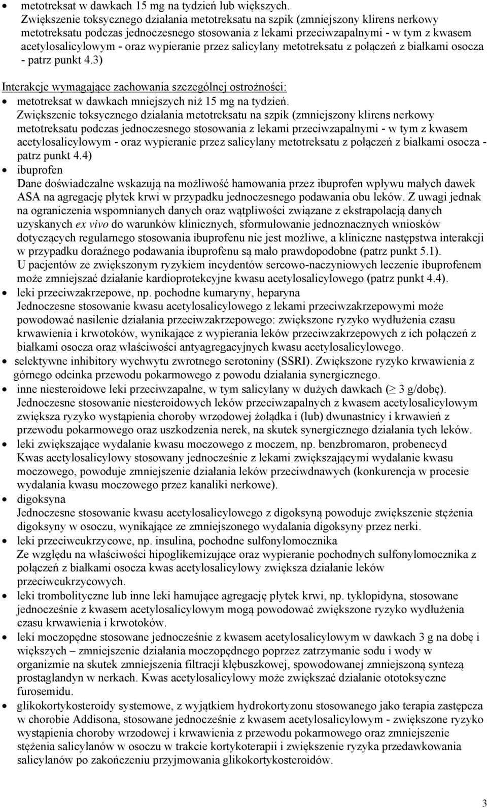 wypieranie przez salicylany metotreksatu z połączeń z białkami osocza - patrz punkt 4.